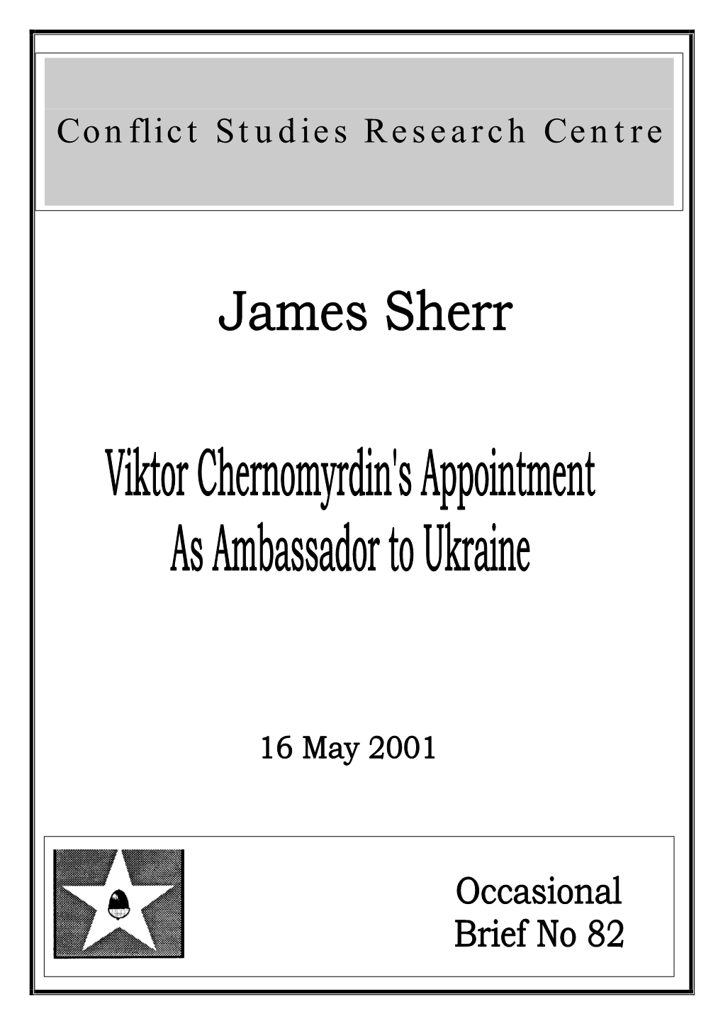 Viktor Chernomyrdin's Appointment As Ambassador to Ukraine Conflict Studies Research Centre ISBN 1-903584-31-0 16 May 2001 OB82