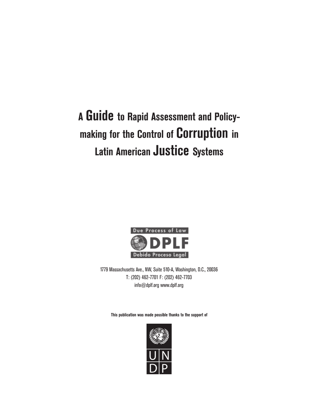A Guide to Rapid Assessment and Policy- Making for the Control of Corruption in Latin American Justice Systems