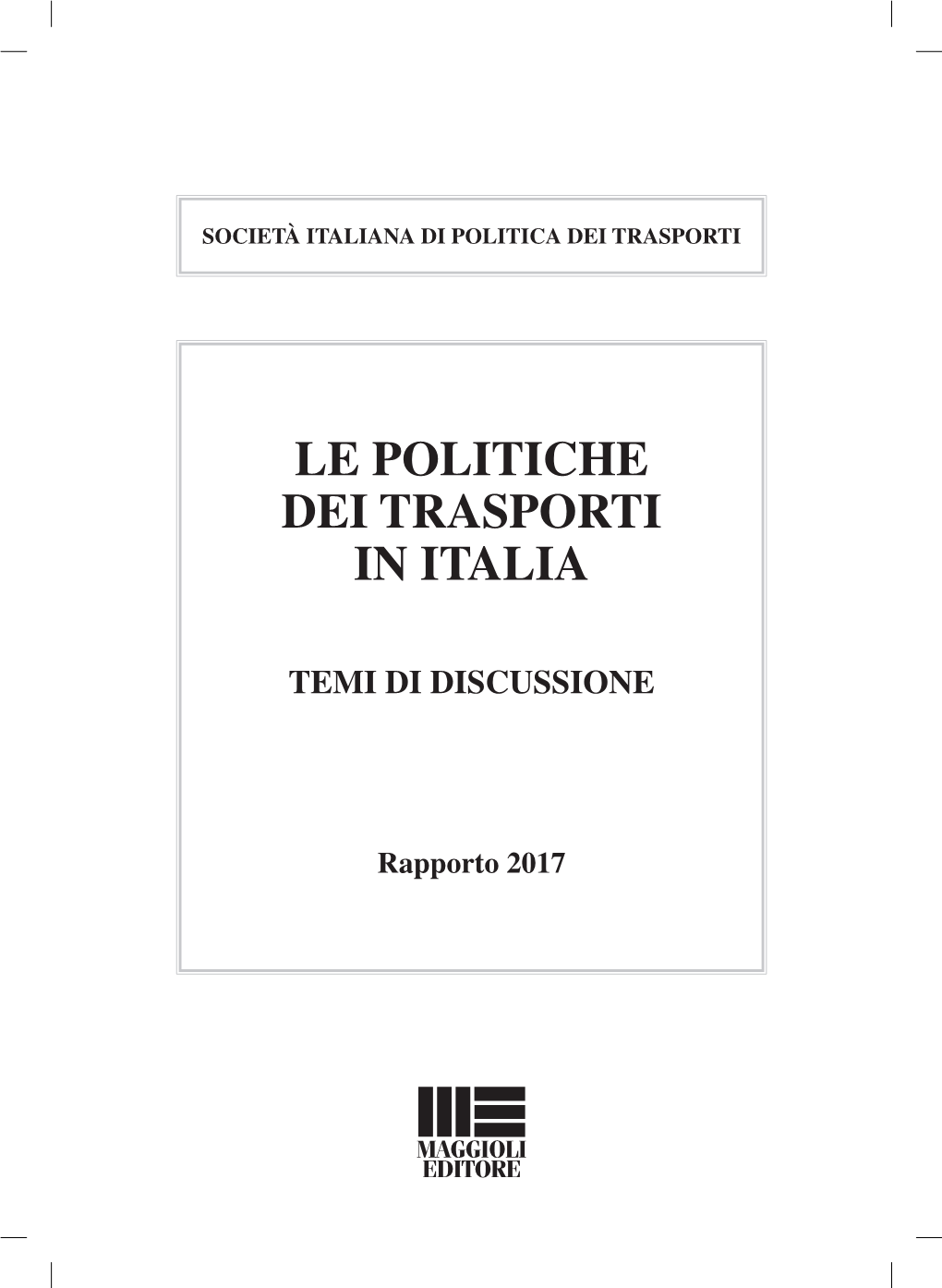 Le Politiche Dei Trasporti in Italia. Temi Di Discussione