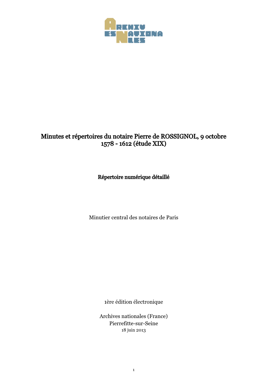 Minutes Et Répertoires Du Notaire Pierre De ROSSIGNOL, 9 Octobre 1578 - 1612 (Étude XIX)