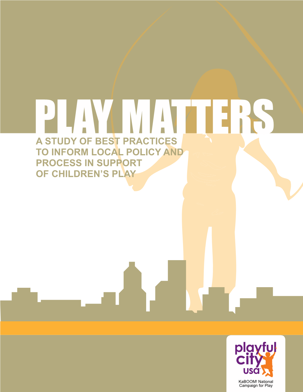 Play Matters a Study of Best Practices to Inform Local Policy and Process in Support of Children’S Play
