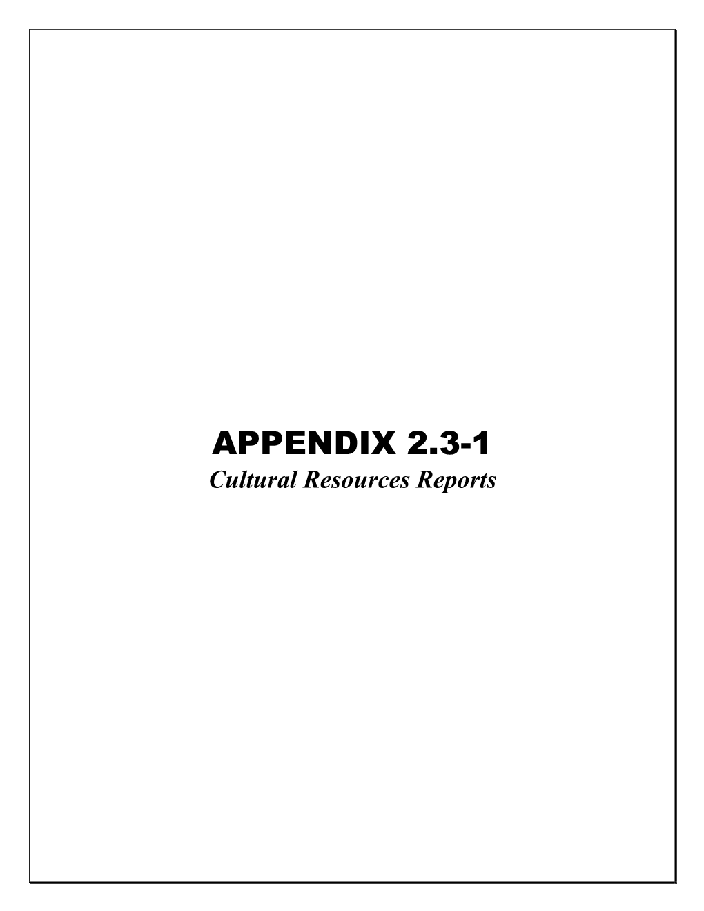 APPENDIX 2.3-1 Cultural Resources Reports