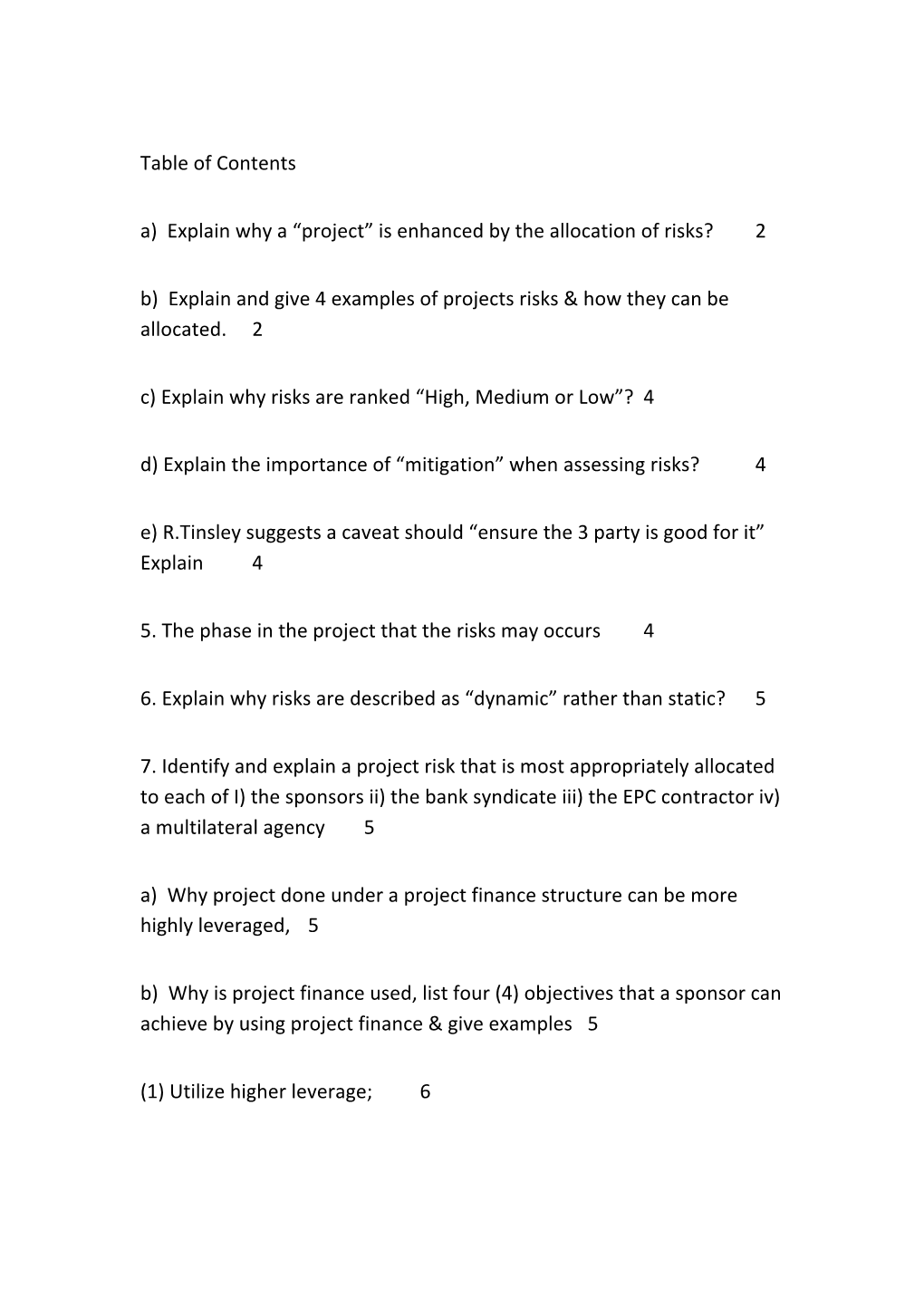 Project” Is Enhanced by the Allocation of Risks? 2 B) Explain and Give 4 Examples of Projects Risks & How They Can Be Allocated