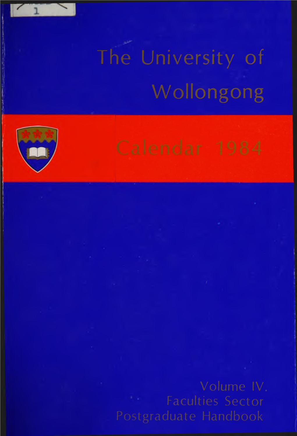 University of Wollongong Calendar 1984 Vol 4 Faculties Sector Postgraduate Handbook
