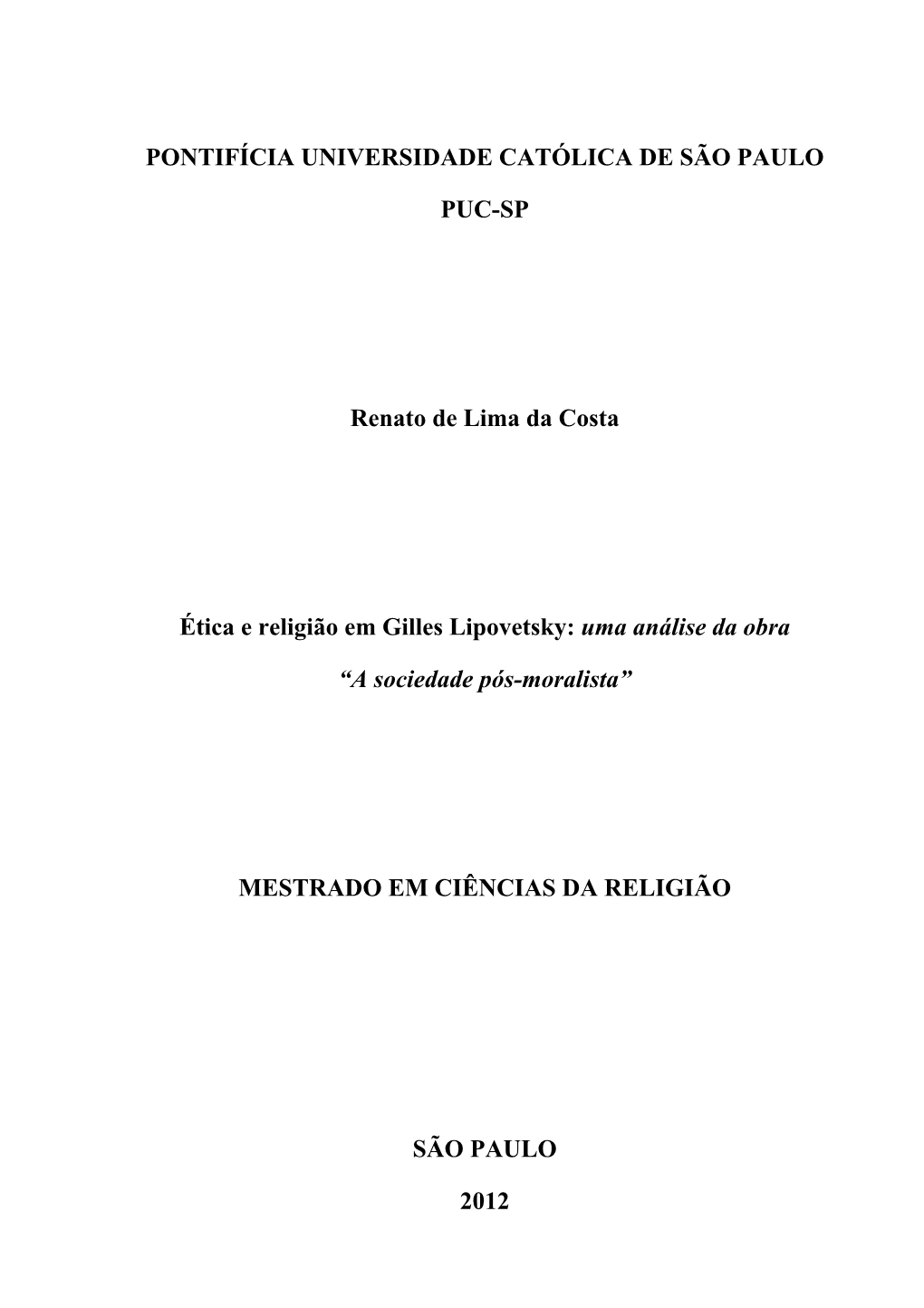 PONTIFÍCIA UNIVERSIDADE CATÓLICA DE SÃO PAULO PUC-SP Renato De Lima Da Costa Ética E Religião Em Gilles Lipovetsky: Uma An