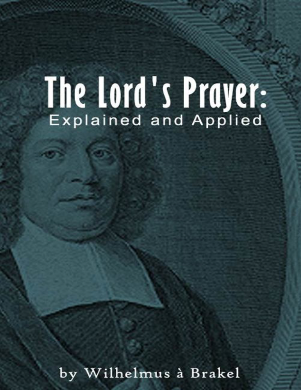 The Lord's Prayer: Explained and Applied