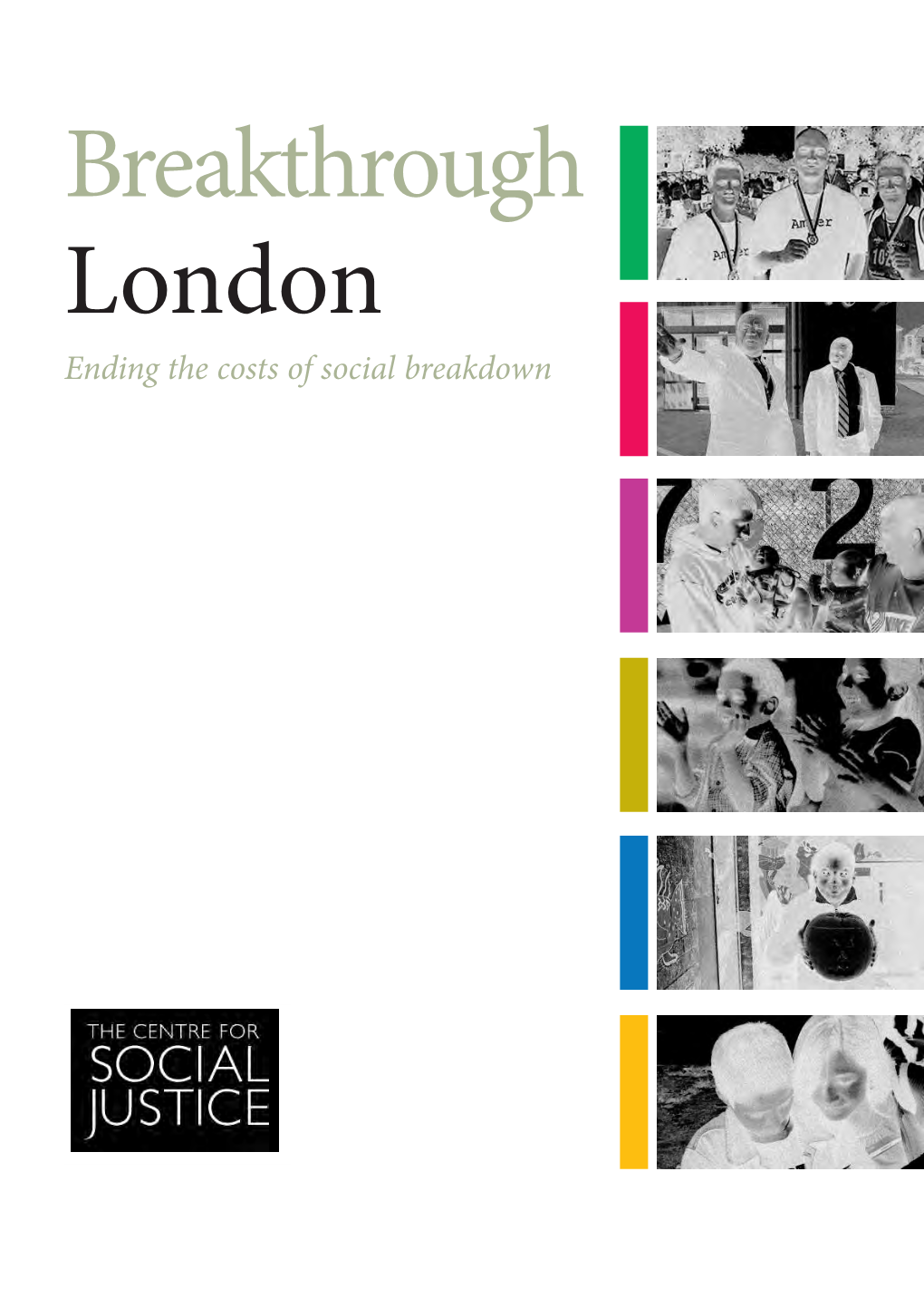 Breakthrough London Ending the Costs of Social Breakdown Breakthrough London