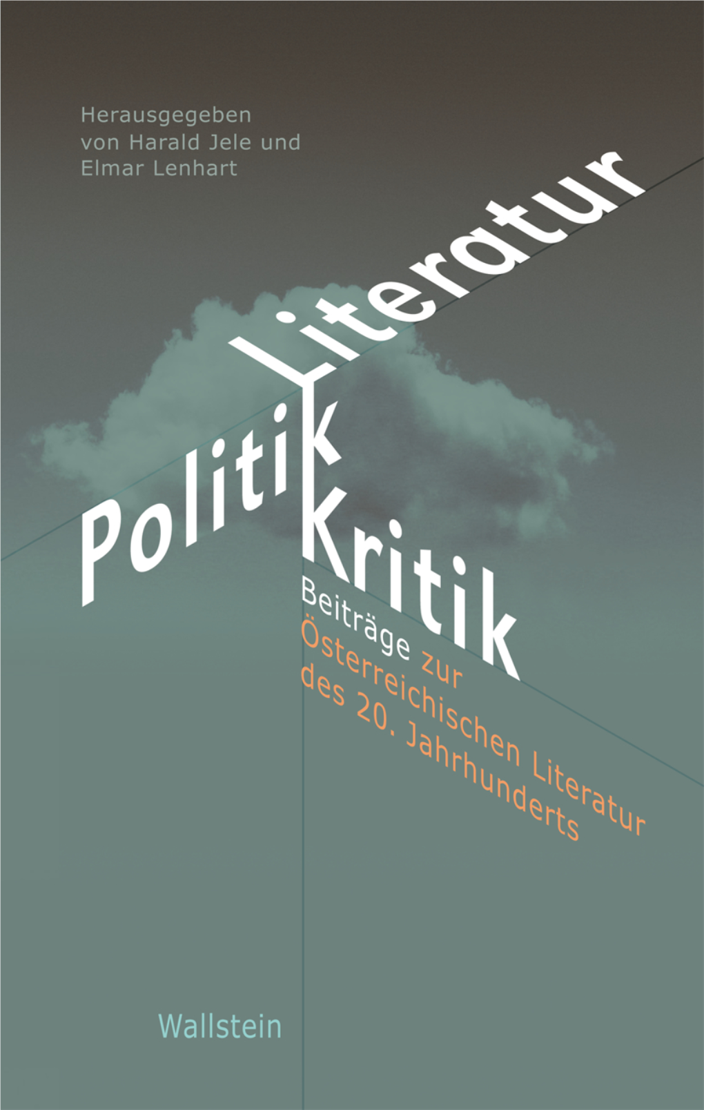 Literatur – Politik – Kritik Beiträge Zur Österreichischen Literatur Des 20