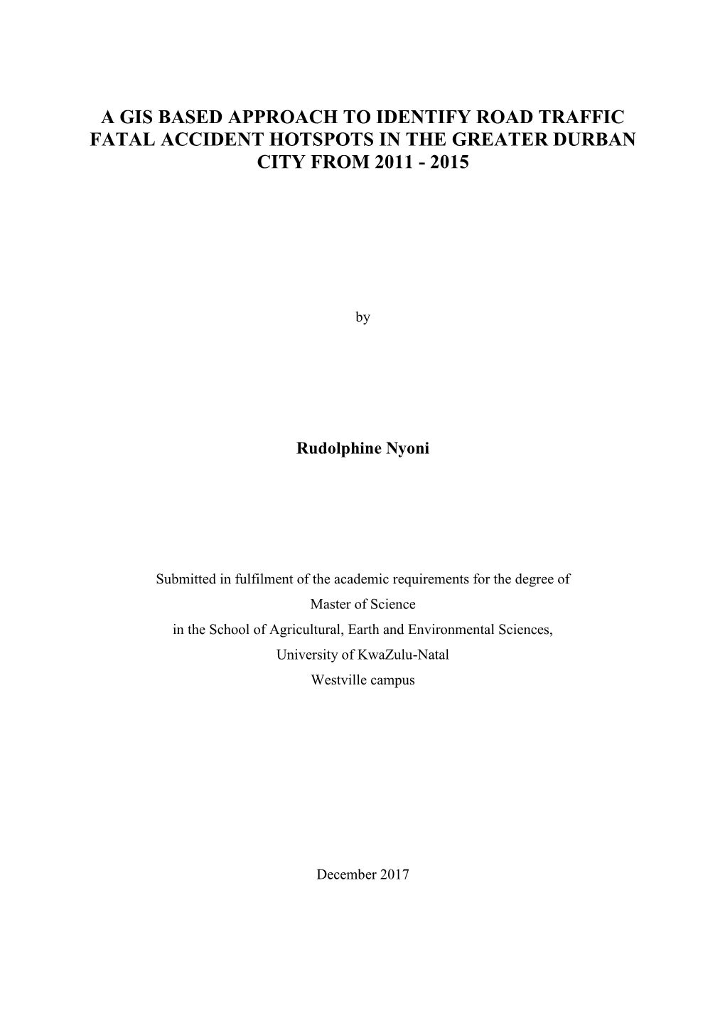 A Gis Based Approach to Identify Road Traffic Fatal Accident Hotspots in the Greater Durban City from 2011 - 2015