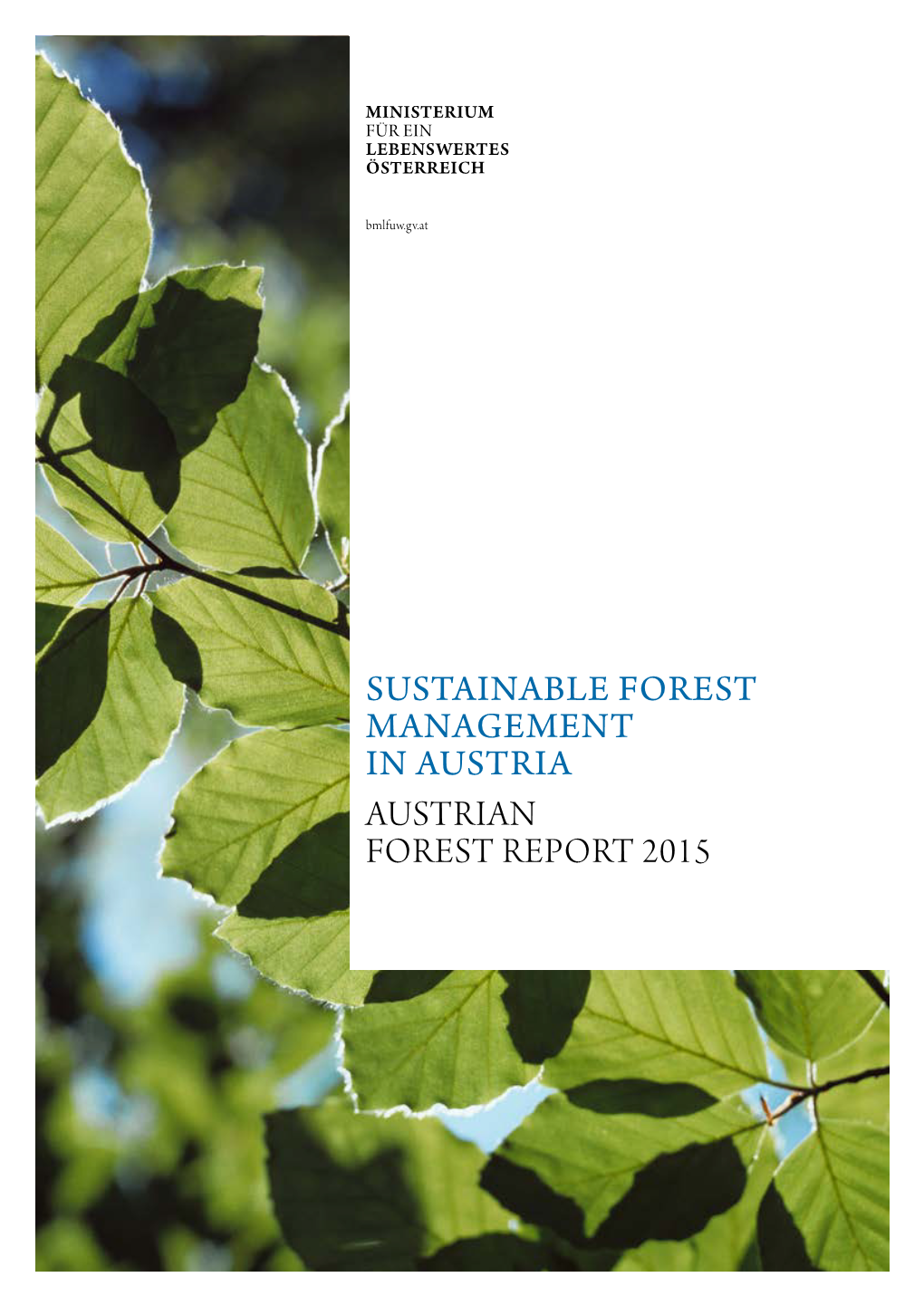 Sustainable Forest Management in Austria Austrian Forest Report 2015 Sustainable Forest Management in Austria Austrian Forest Report 2015