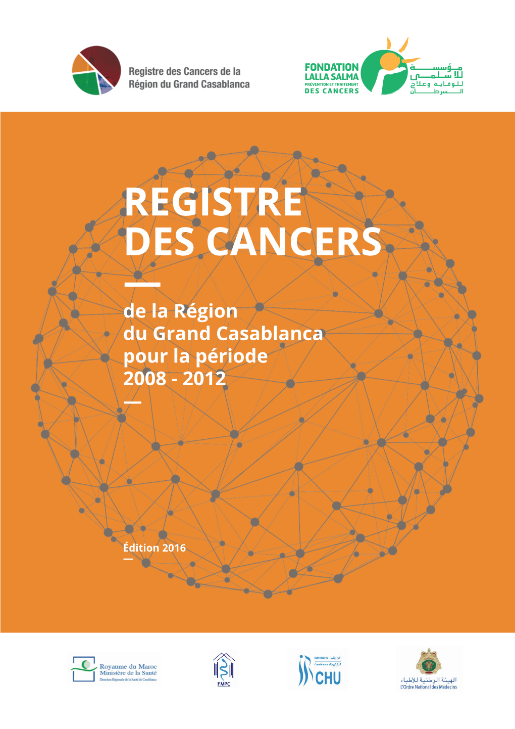 REGISTRE DES CANCERS — De La Région Du Grand Casablanca Pour La Période 2008 - 2012 ―