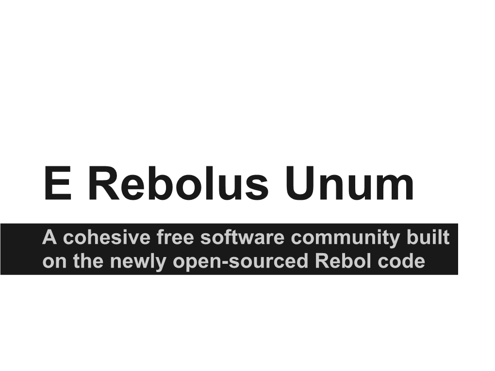 E. Rebolus Unum: a Cohesive Free Software Community Built on The