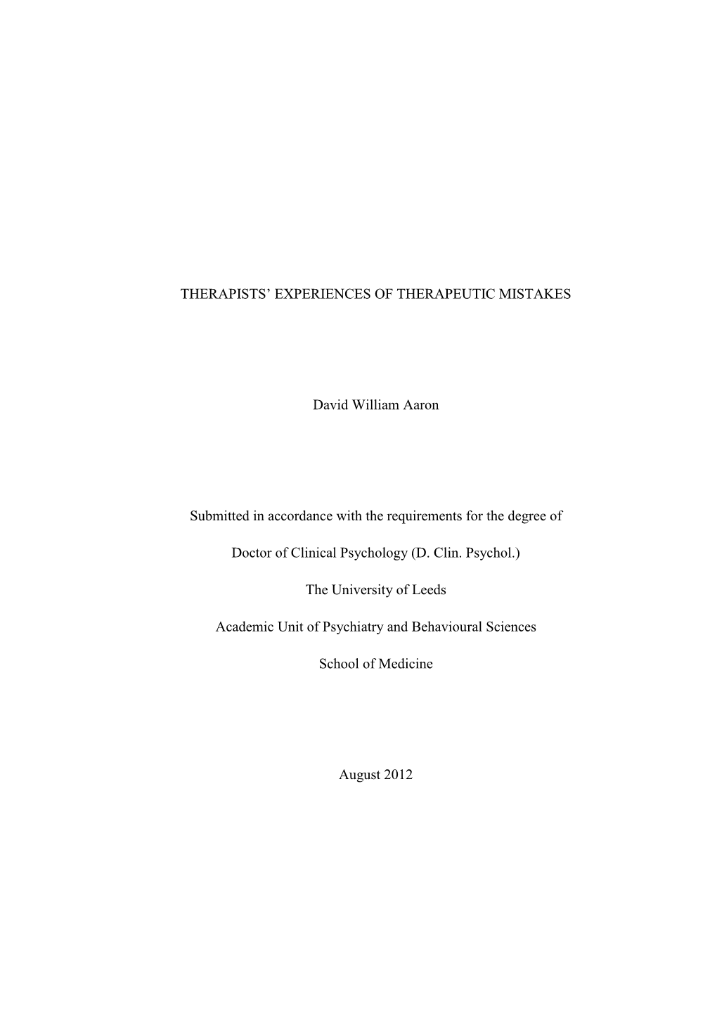 THERAPISTS' EXPERIENCES of THERAPEUTIC MISTAKES David William Aaron Submitted in Accordance with the Requirements for the Degr