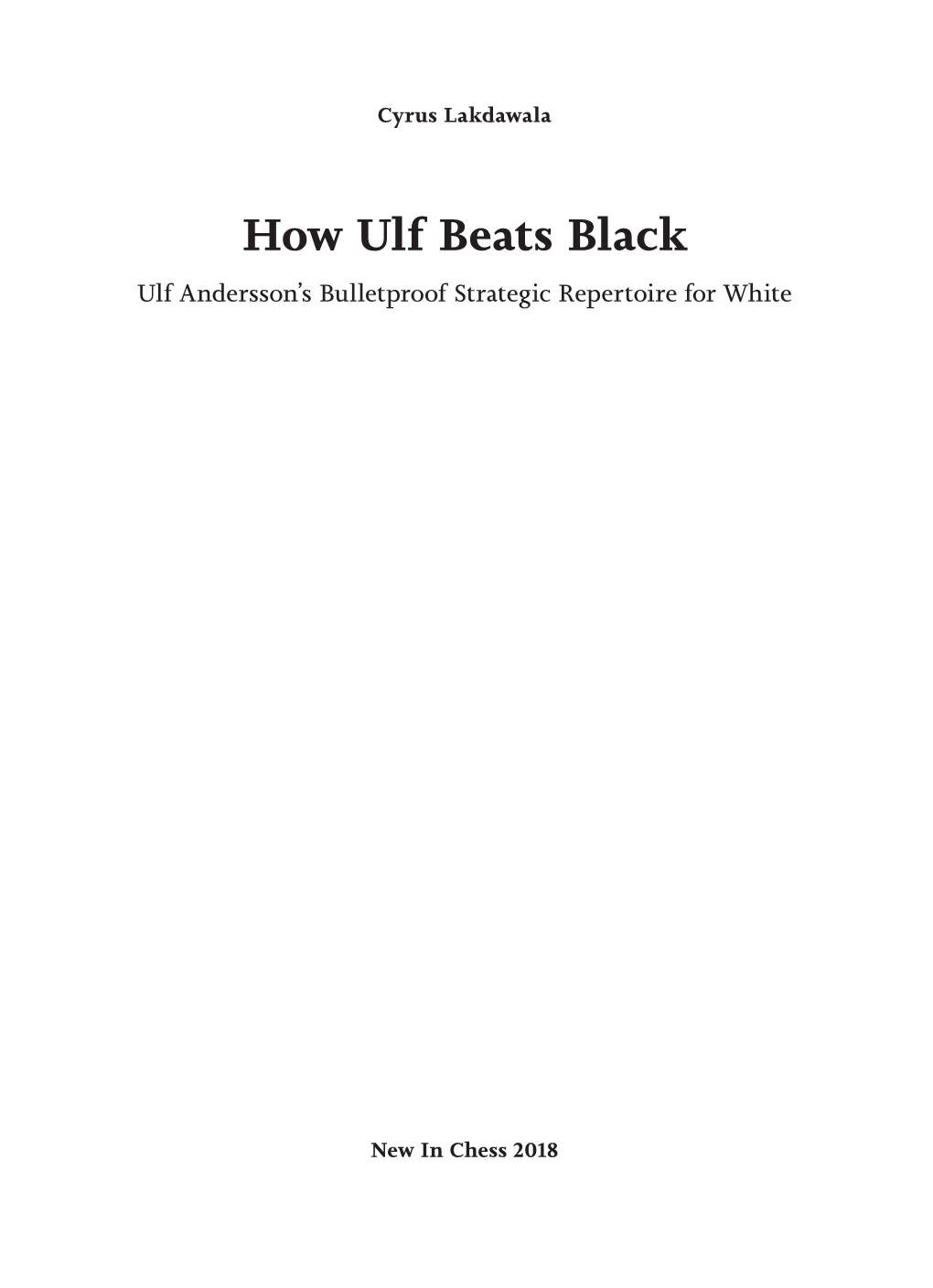 How Ulf Beats Black Ulf Andersson’S Bulletproof Strategic Repertoire for White