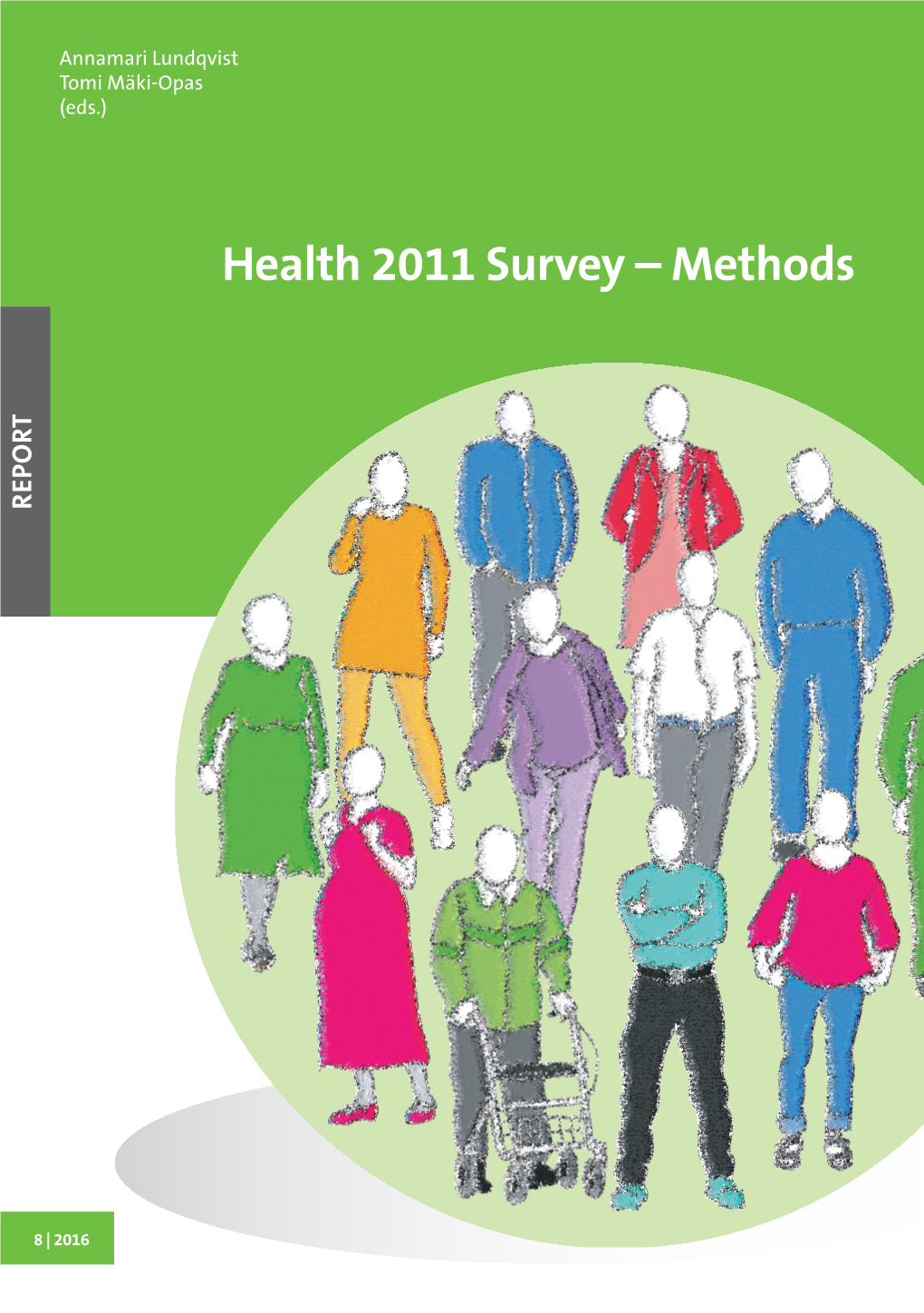 Health 2011 Survey – Methods Tomi Mäki-Opas Annamari Lundqvist REPORT Annamari Lundqvist REPORT Tomi Mäki-Opas (Eds.) Health 2011 Survey – Methods