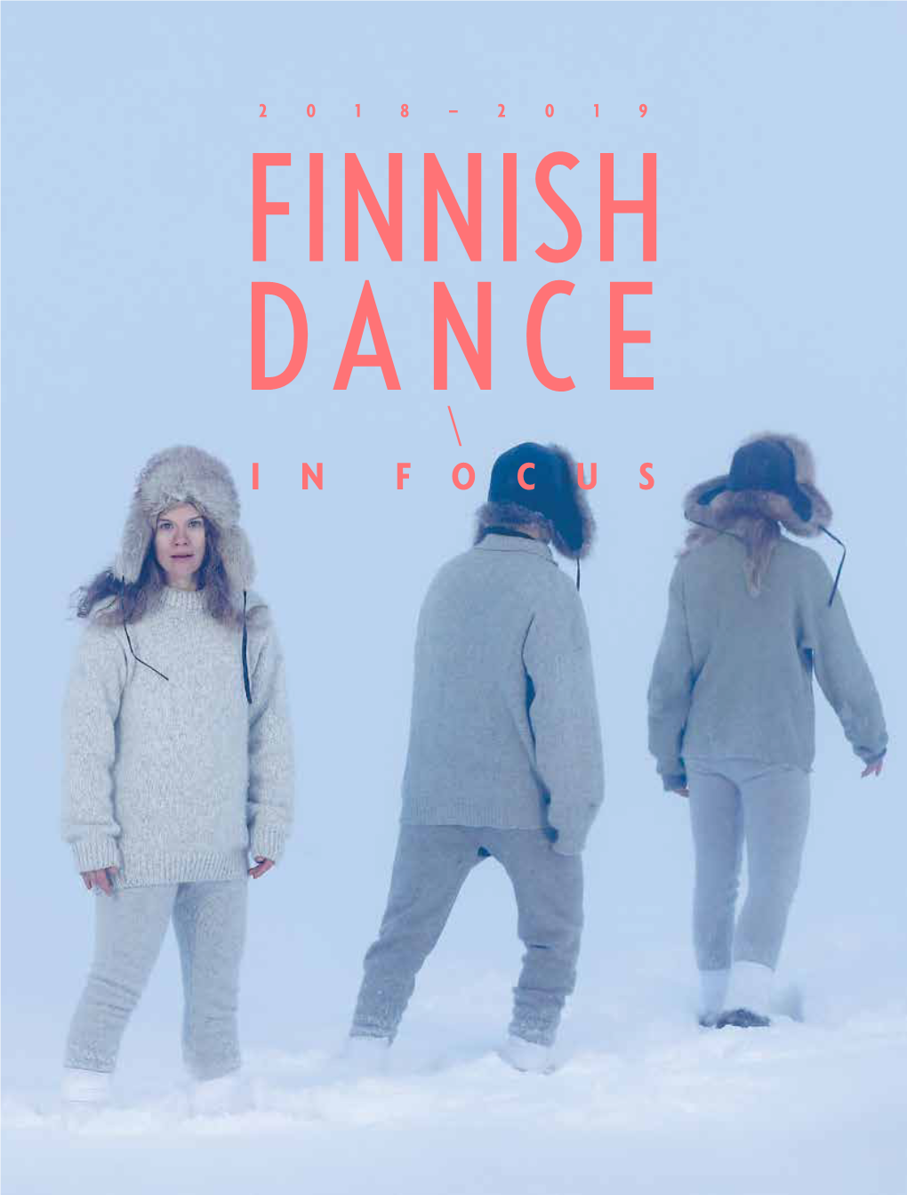 FINNISH DANCE in FOCUS 2018–2019 EDITORIAL CONTENTS FINNISH DANCE in FOCUS 2018–2019 P 3 Uupi