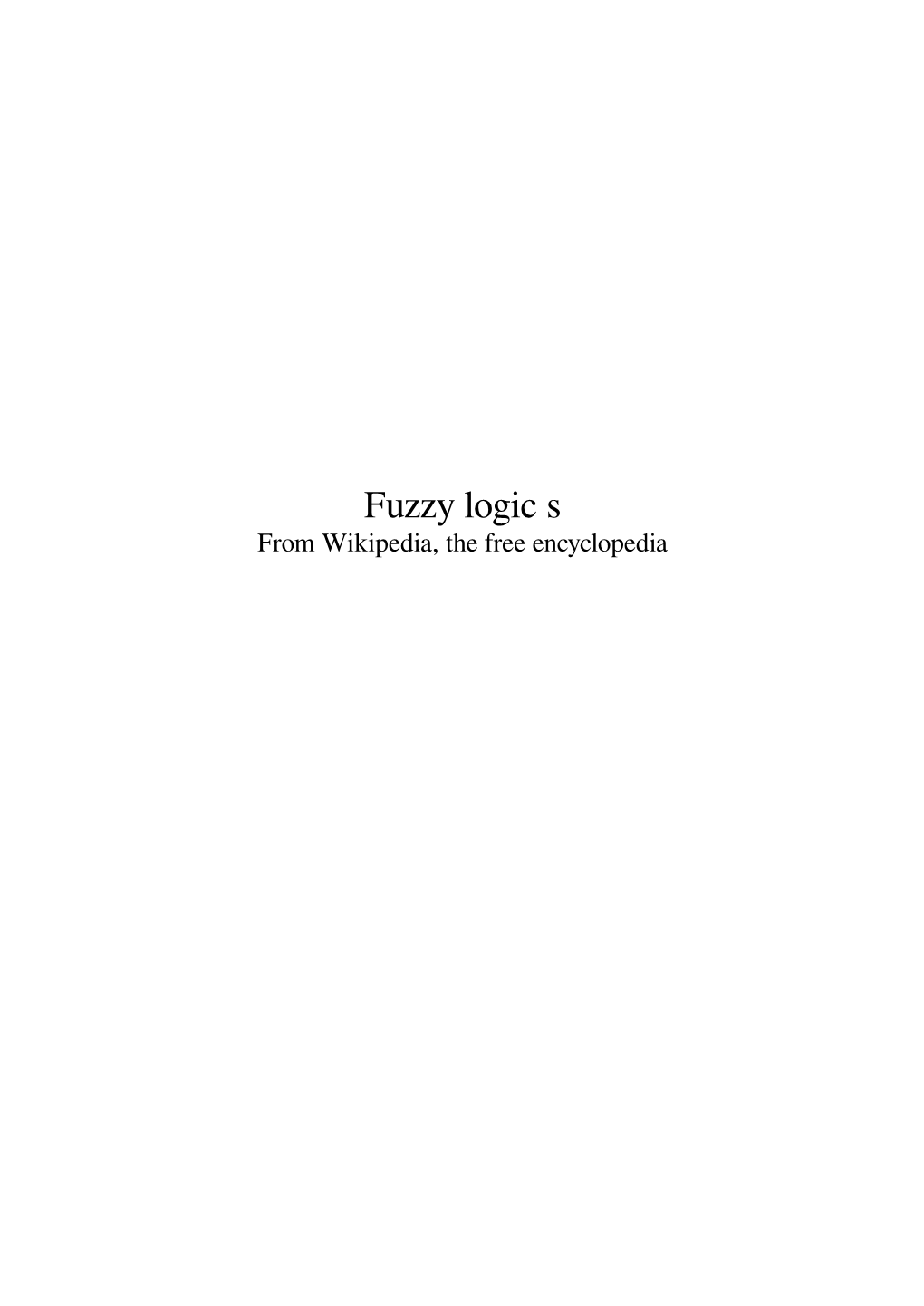 Fuzzy Logic S from Wikipedia, the Free Encyclopedia Contents