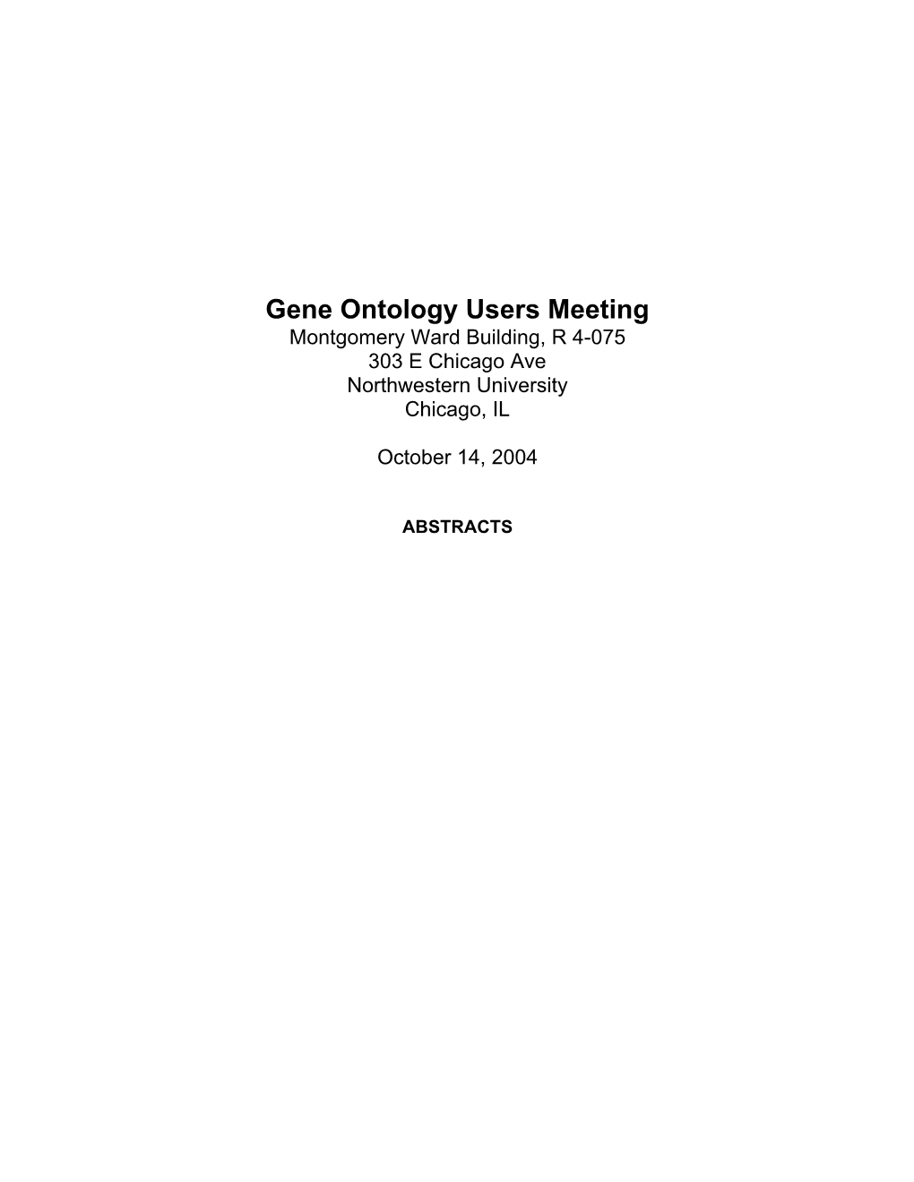 Gene Ontology Users Meeting Montgomery Ward Building, R 4-075 303 E Chicago Ave Northwestern University Chicago, IL