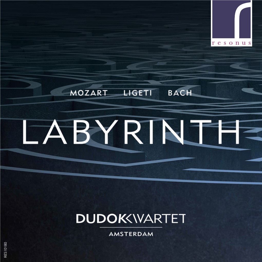 RES10180 Labyrinth Mozart, Ligeti & Bach Wolfgang Amadeus Mozart (1756-1791) String Quartet No