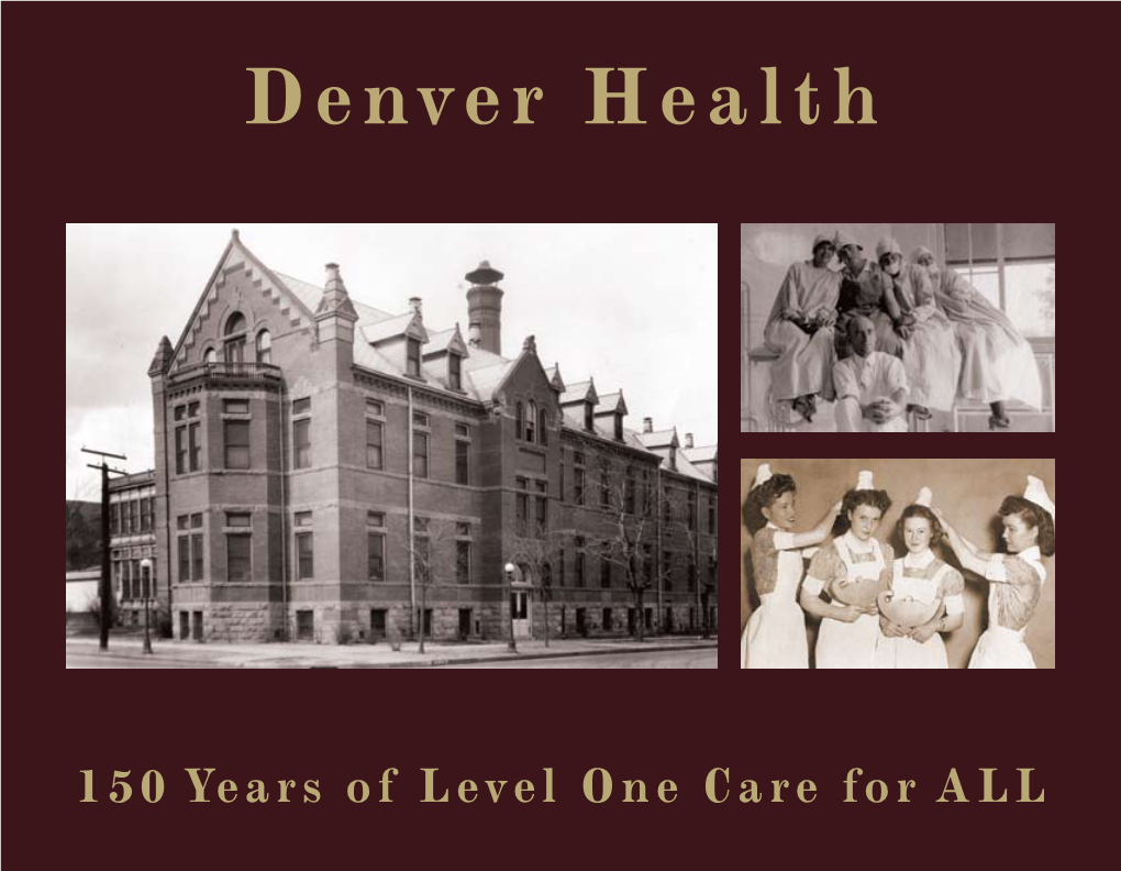150 Years of Level One Care for ALL Denver Health Firsts 1887 Denver Health’S Nursing School Opens — First Nursing School West of the Mississippi