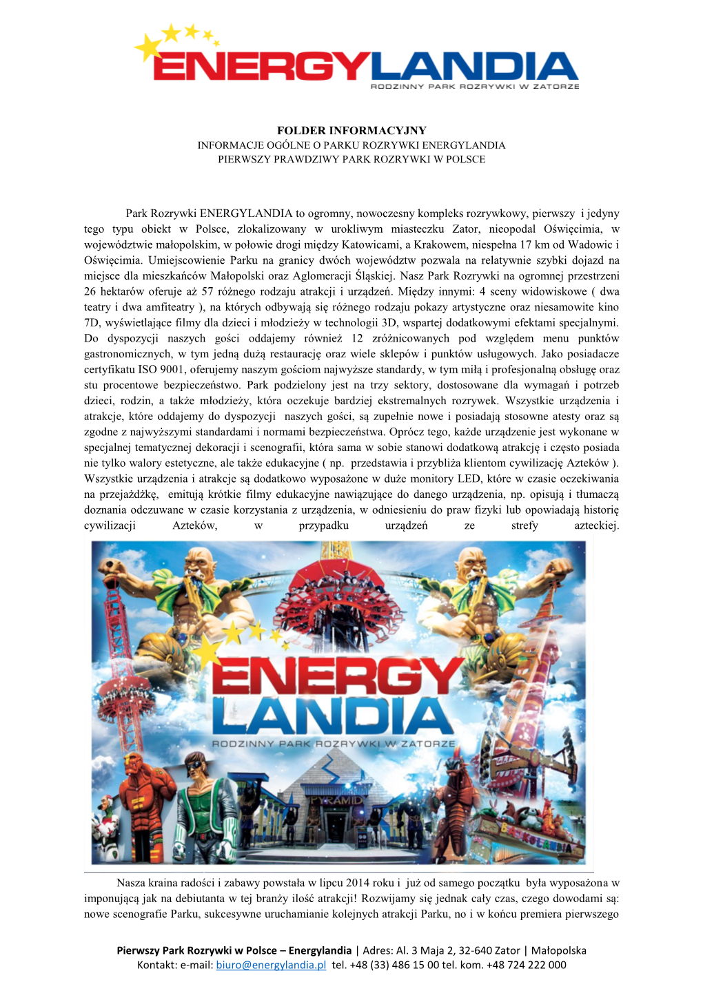 Energylandia | Adres: Al. 3 Maja 2, 32-640 Zator | Małopolska Kontakt: E-Mail: Biuro@Energylandia.Pl Tel