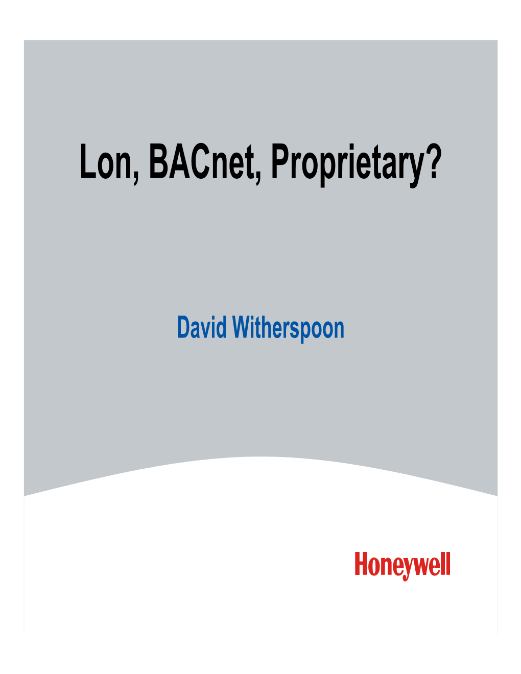 Lon, Bacnet, Proprietary?