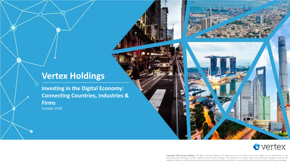 Vertex Holdings Investing in the Digital Economy: Connecting Countries, Industries & Firms October 2018