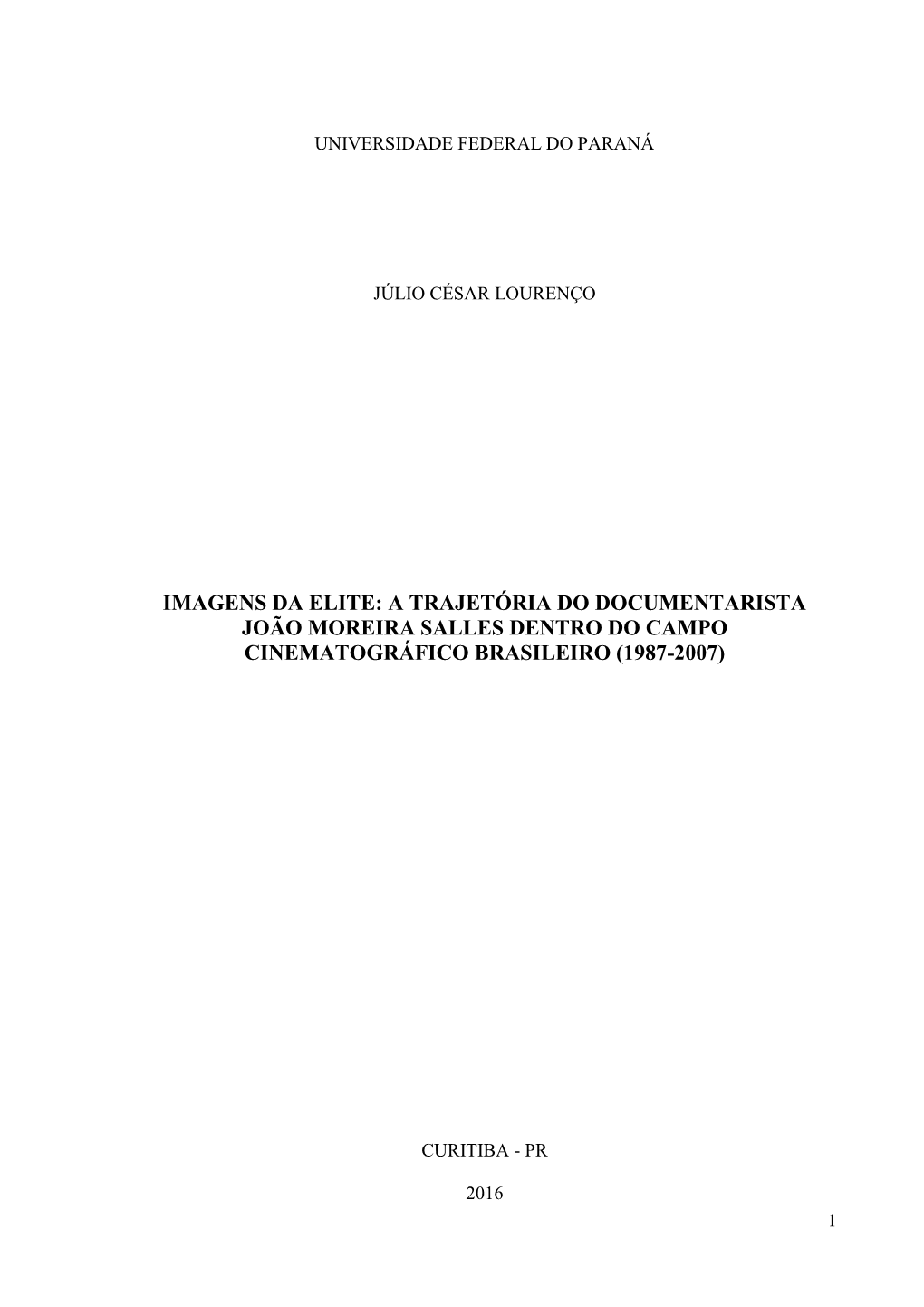 Imagens Da Elite: a Trajetória Do Documentarista João Moreira Salles Dentro Do Campo Cinematográfico Brasileiro (1987-2007)