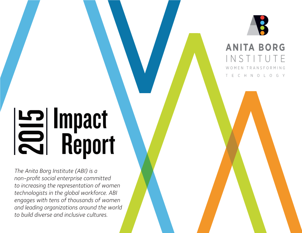 The Anita Borg Institute (ABI) Is a Non-Profit Social Enterprise Committed to Increasing the Representation of Women Technologists in the Global Workforce