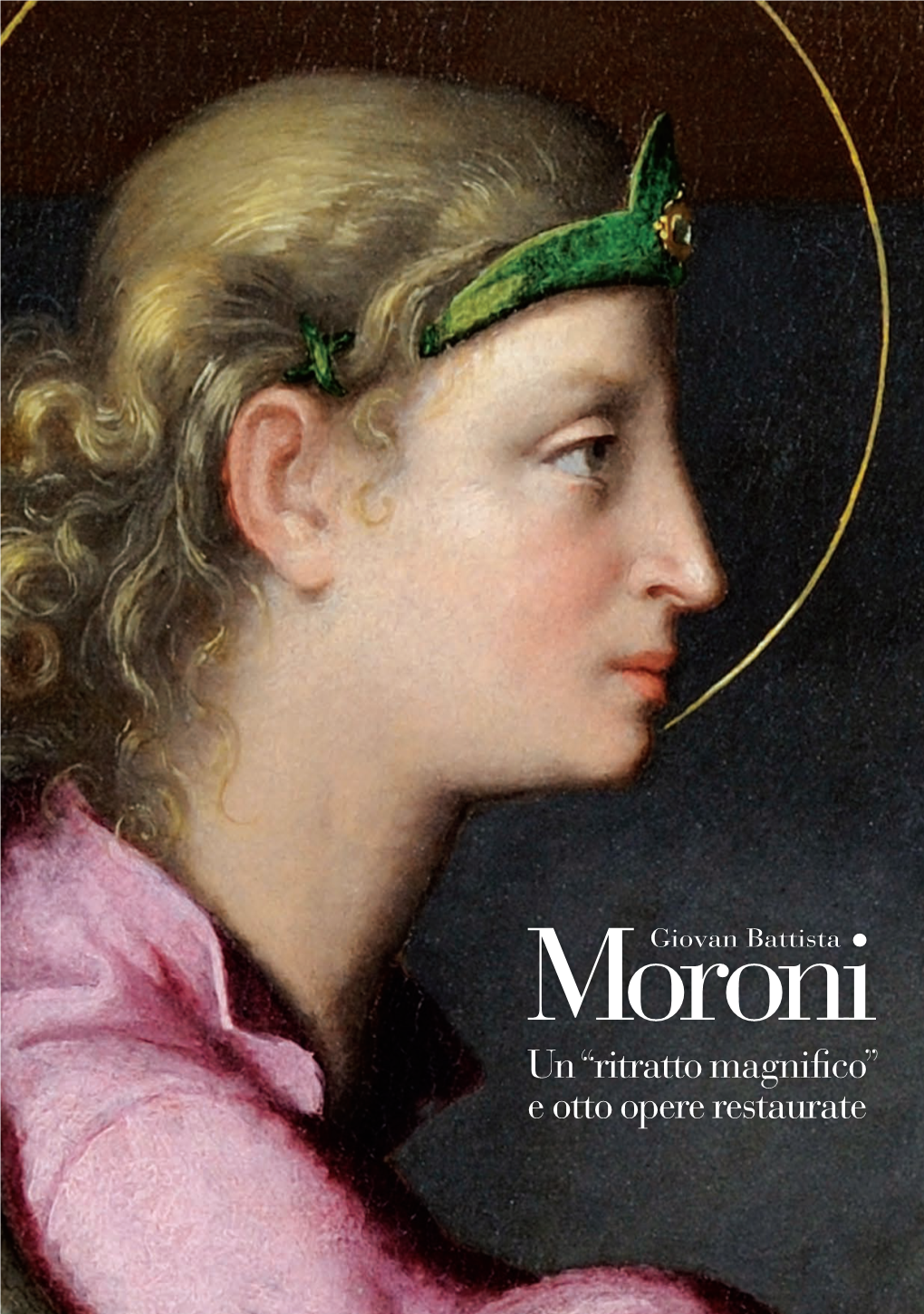 Moroni. Un Ritratto Magnifico E Otto Opere Restaurate