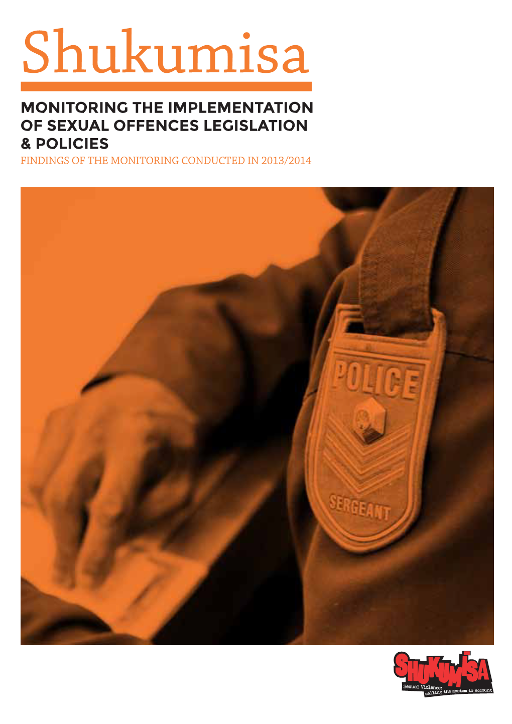 MONITORING the IMPLEMENTATION of SEXUAL OFFENCES LEGISLATION & POLICIES FINDINGS of the MONITORING CONDUCTED in 2013/2014 Shukumisa