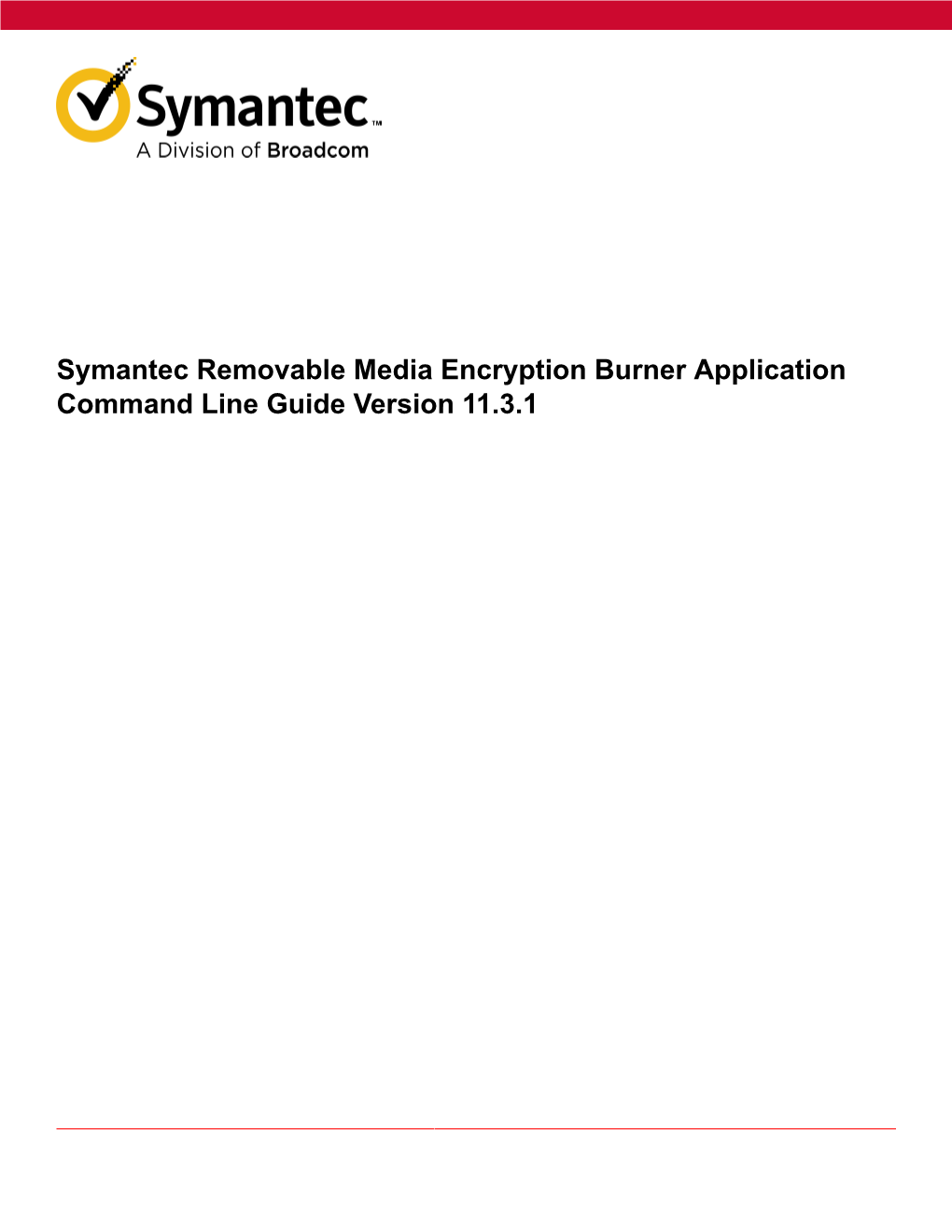 Symantec Removable Media Encryption Burner Application Command Line Guide Version 11.3.1