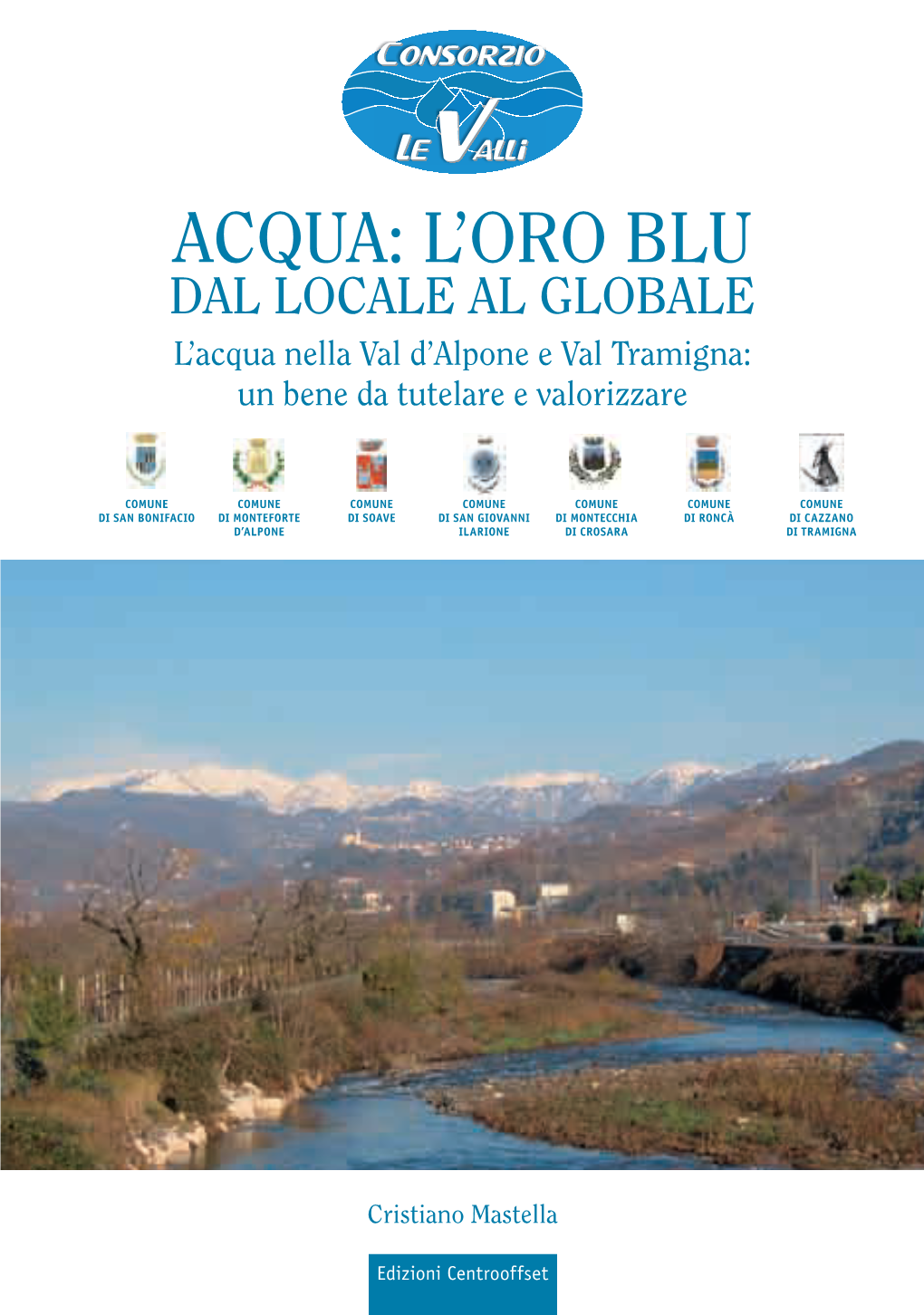 ACQUA: L’ORO BLU DAL LOCALE AL GLOBALE L’Acqua Nella Val D’Alpone E Val Tramigna: Un Bene Da Tutelare E Valorizzare