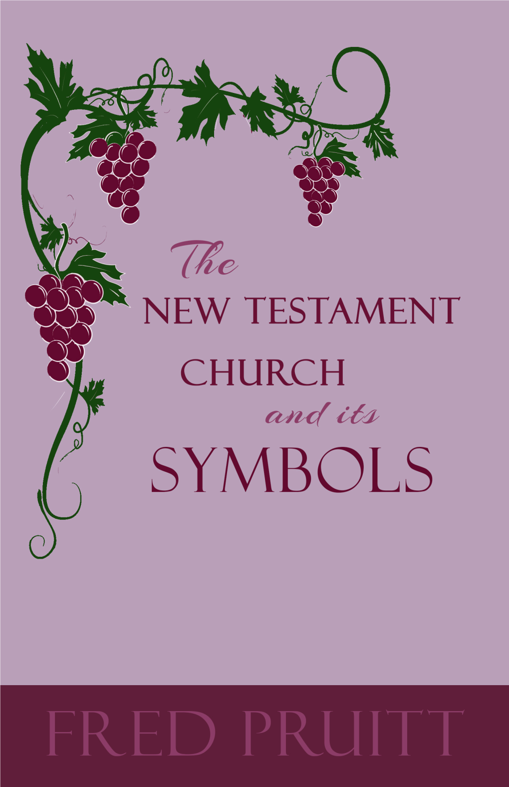 THE NEW TESTAMENT CHURCH and Its Symbols, Metaphors, and Analogies