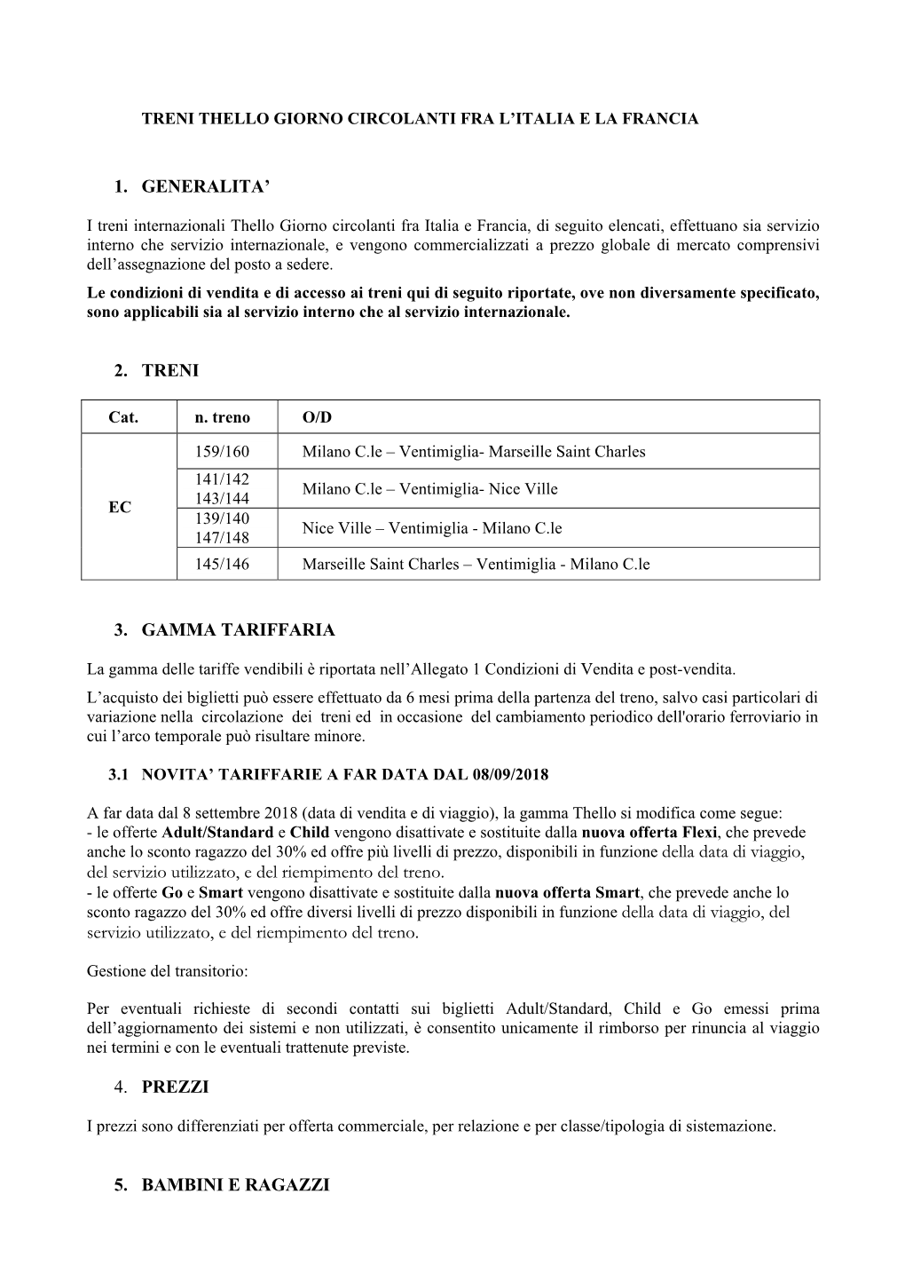 1. GENERALITA' 2. TRENI 3. GAMMA TARIFFARIA Del Servizio