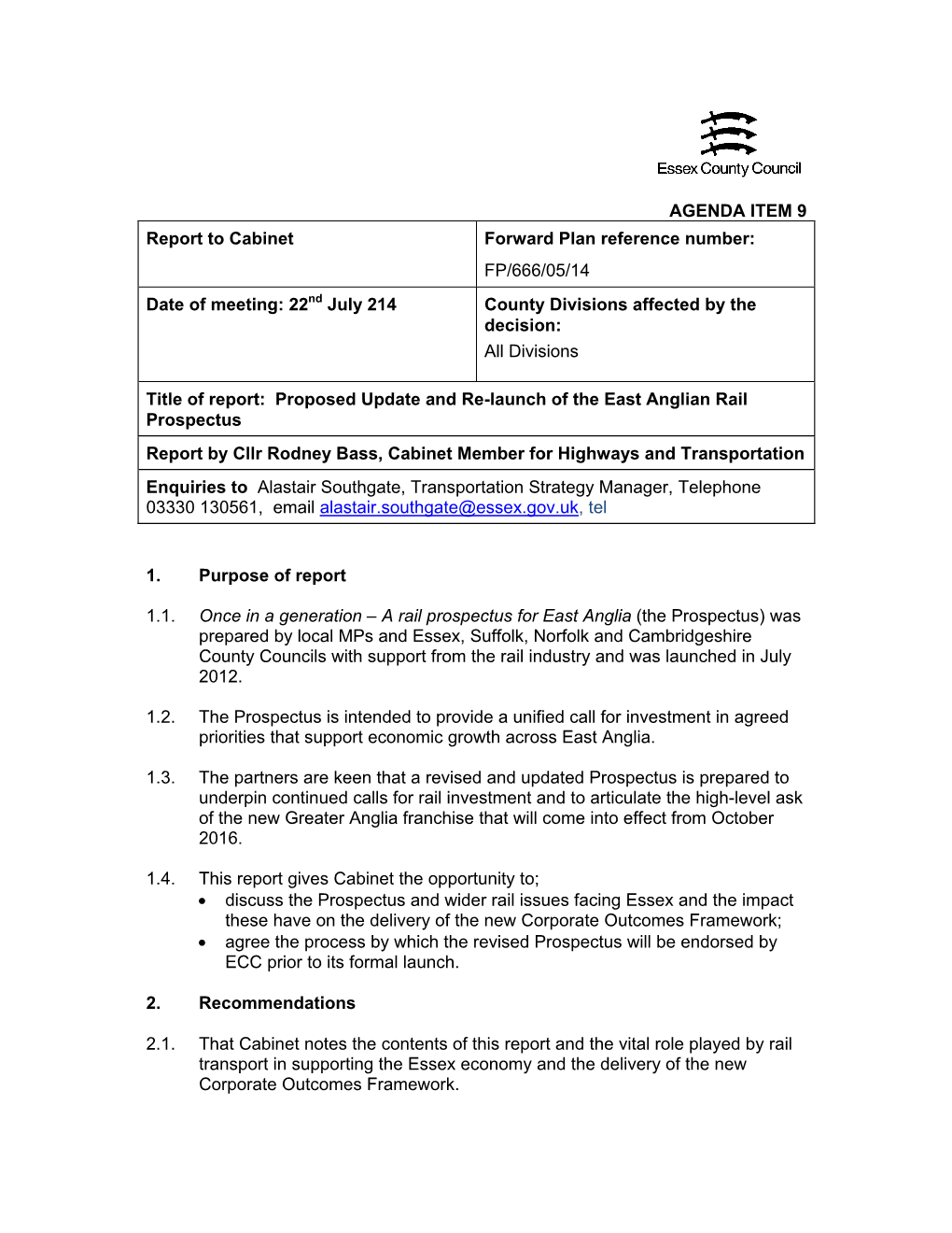 AGENDA ITEM 9 Report to Cabinet Forward Plan Reference Number: FP/666/05/14 Date of Meeting: 22Nd July 214 County Divisions Affected by the Decision