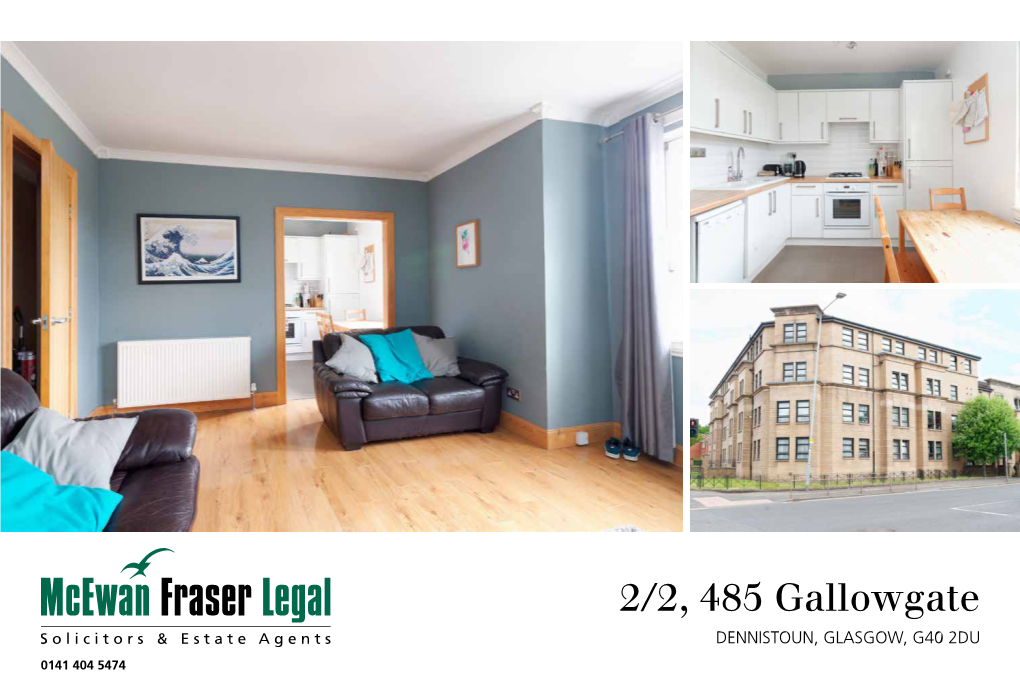 2/2, 485 Gallowgate DENNISTOUN, GLASGOW, G40 2DU 0141 404 5474 485 Gallowgate Is a Great Place to Live and Commute From