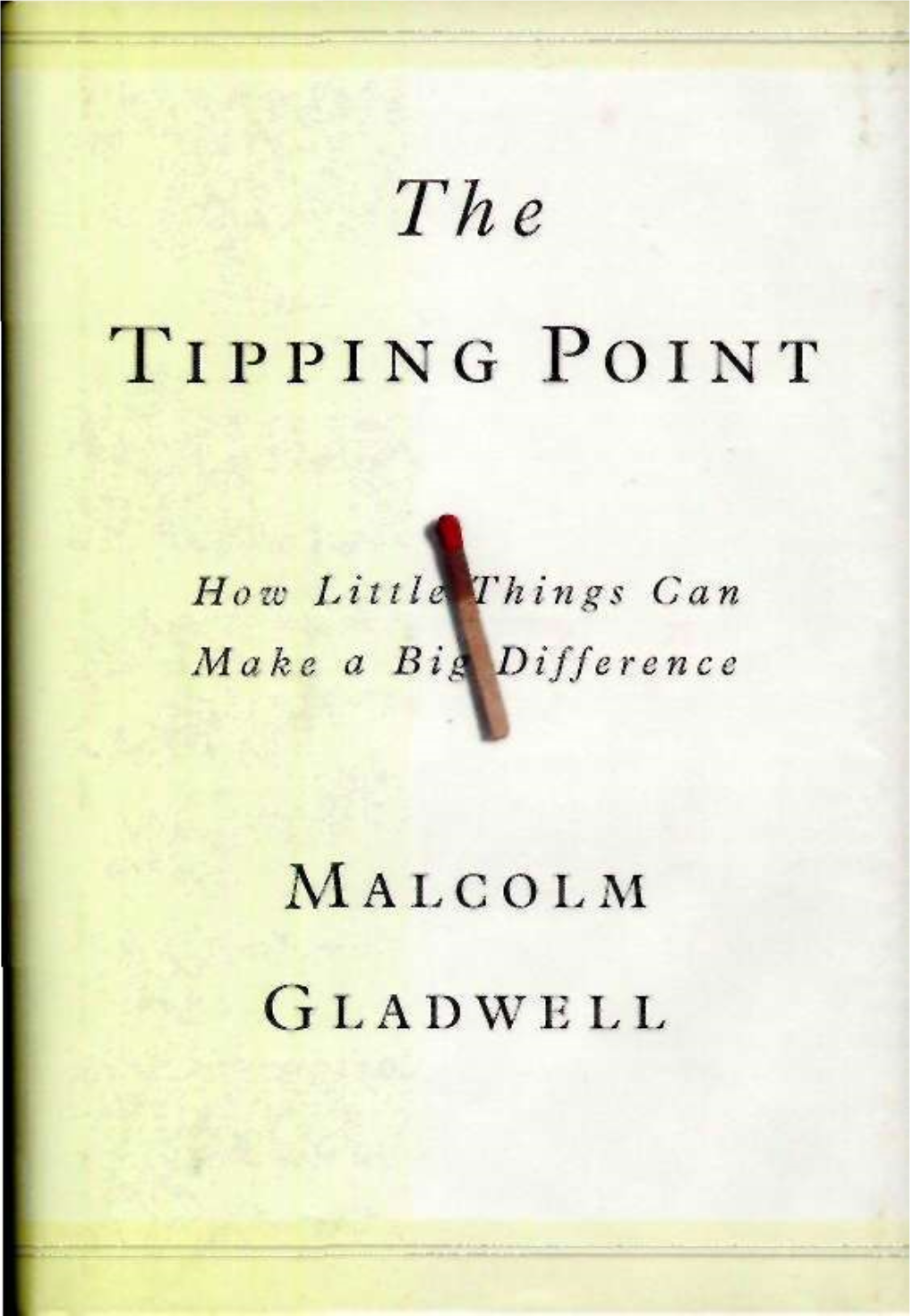 THE TIPPING POINT How Little Things Can Make a Big Difference