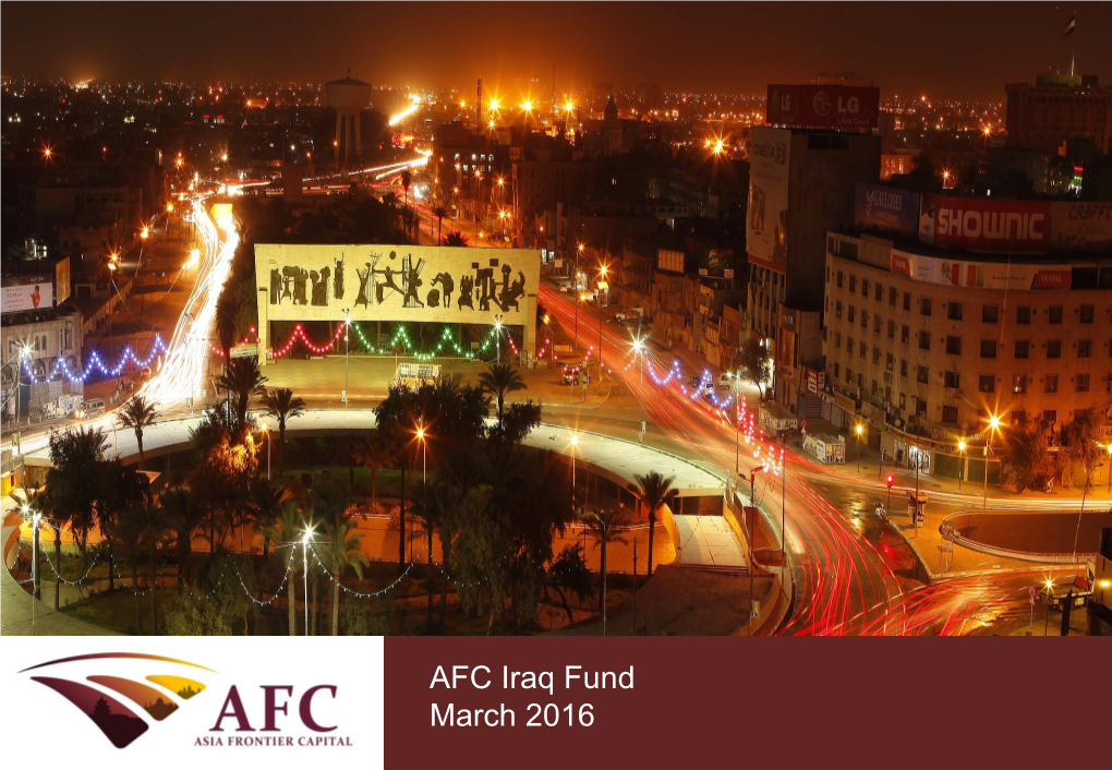 AFC Iraq Fund CONFIDENTIAL September 2013 March 2016 CONTENTS
