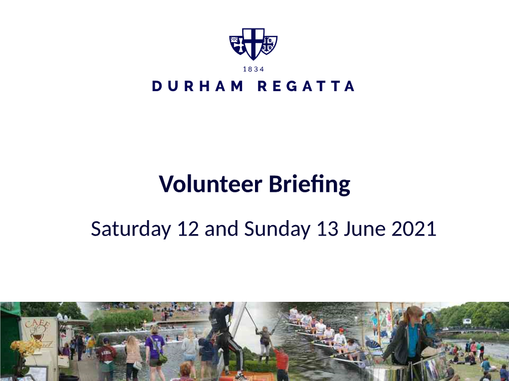 Volunteer Briefing Saturday 12 and Sunday 13 June 2021 Agenda