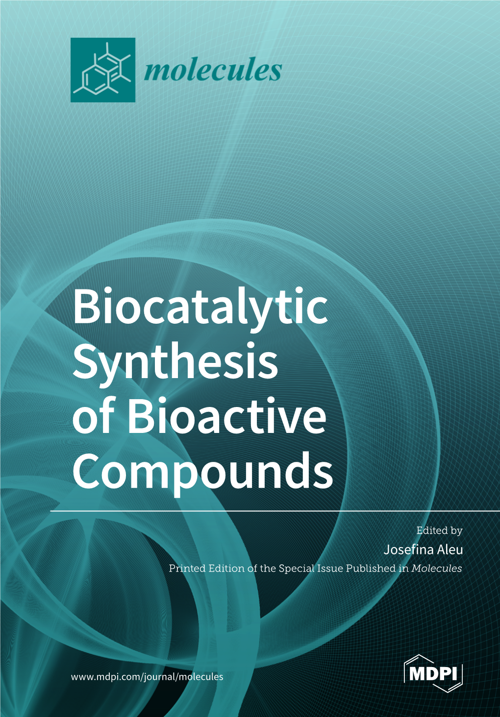 Biocatalytic Synthesis of Bioactive Compounds • Josefina Aleu Biocatalytic Synthesis of Bioactive Compounds