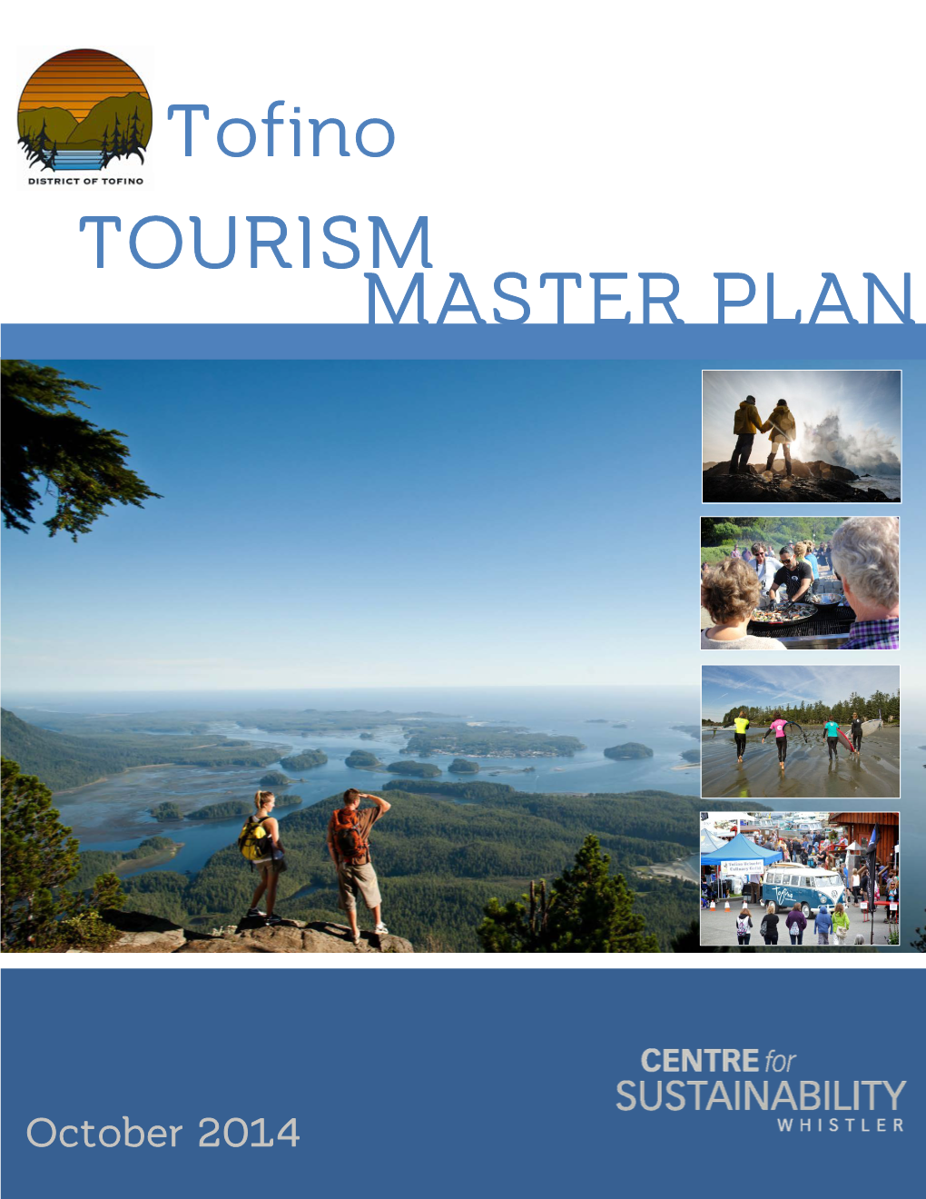 Tofino Tourism Master Plan Process Was Facilitated by the Whistler Centre for Sustainability Through the Following Five Steps