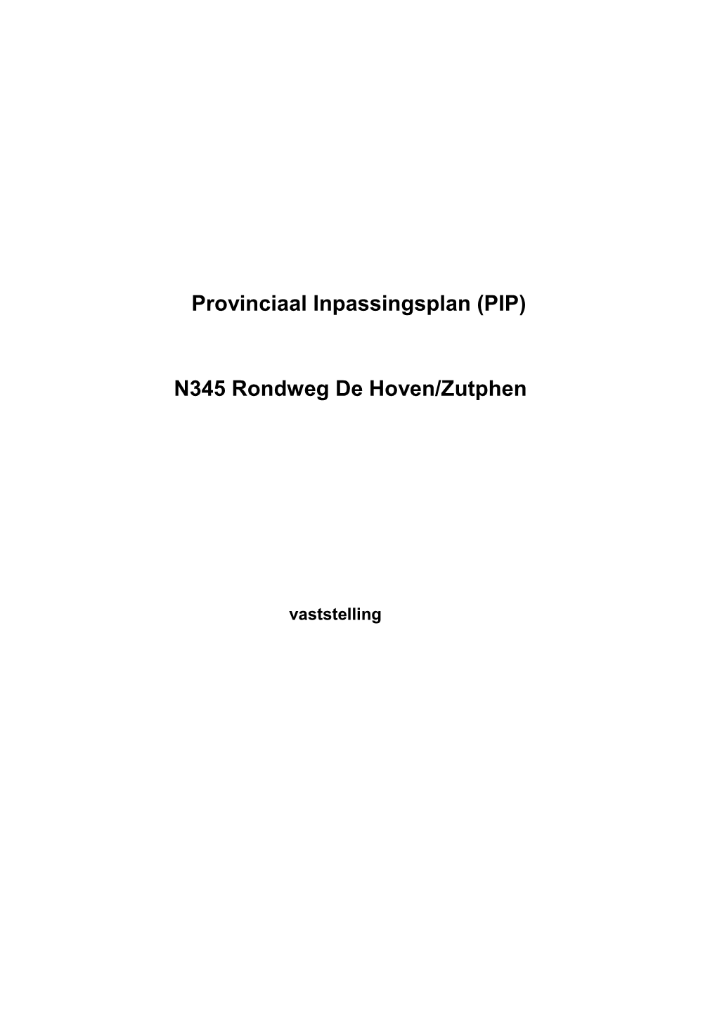 Provinciaal Inpassingsplan (PIP) N345 Rondweg De Hoven/Zutphen