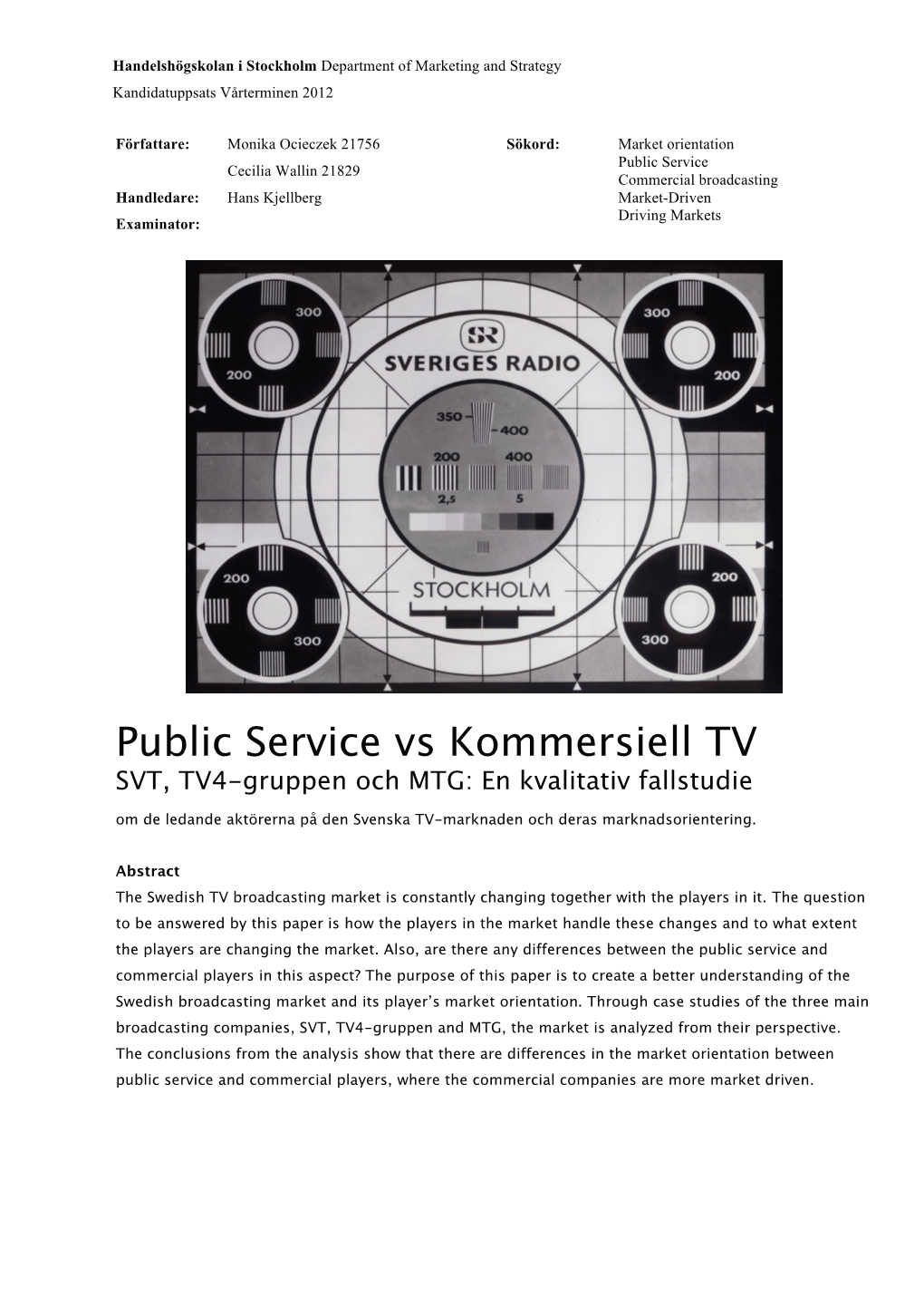 Public Service Vs Kommersiell TV SVT, TV4-Gruppen Och MTG: En Kvalitativ Fallstudie Om De Ledande Aktörerna På Den Svenska TV-Marknaden Och Deras Marknadsorientering