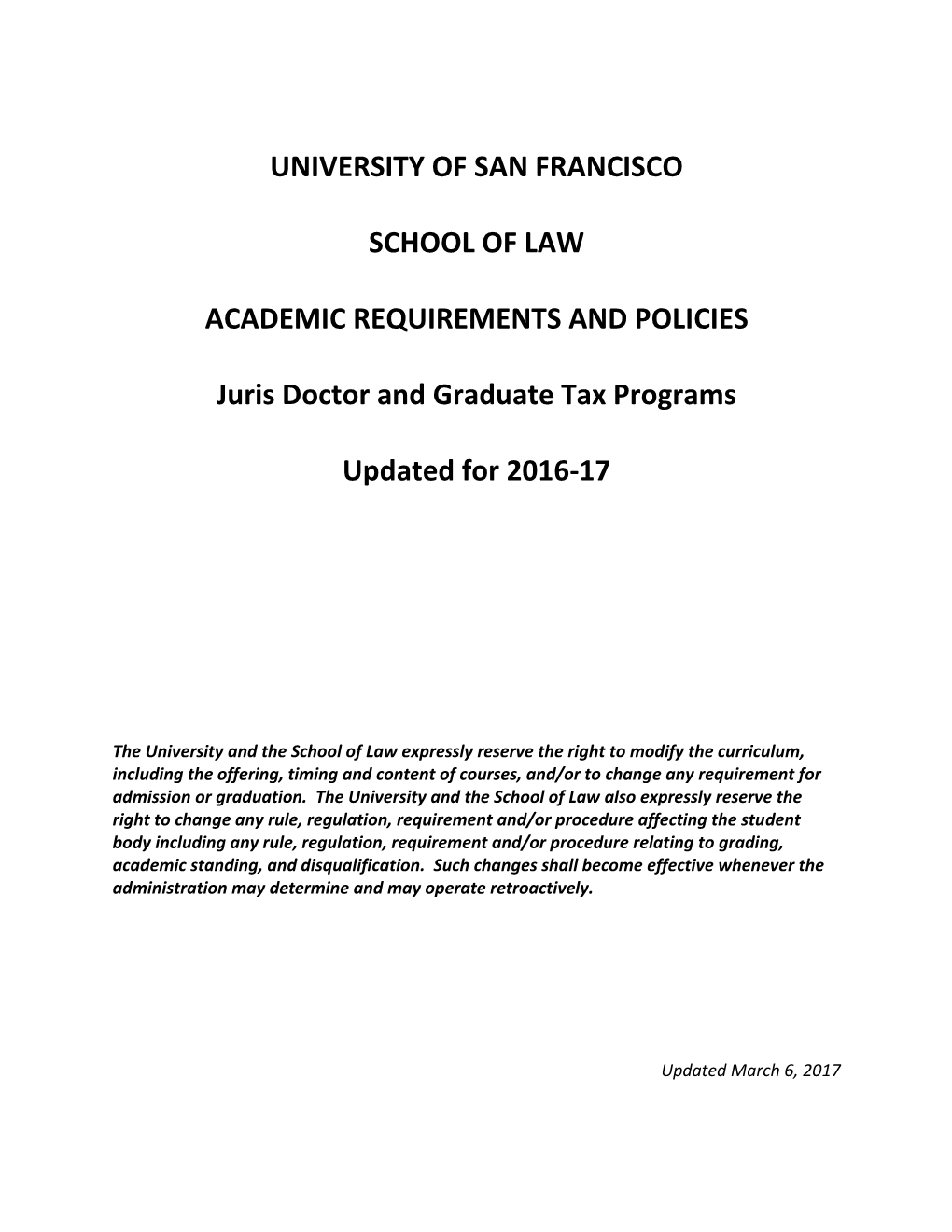 UNIVERSITY of SAN FRANCISCO SCHOOL of LAW ACADEMIC REQUIREMENTS and POLICIES Juris Doctor and Graduate Tax Programs Updated