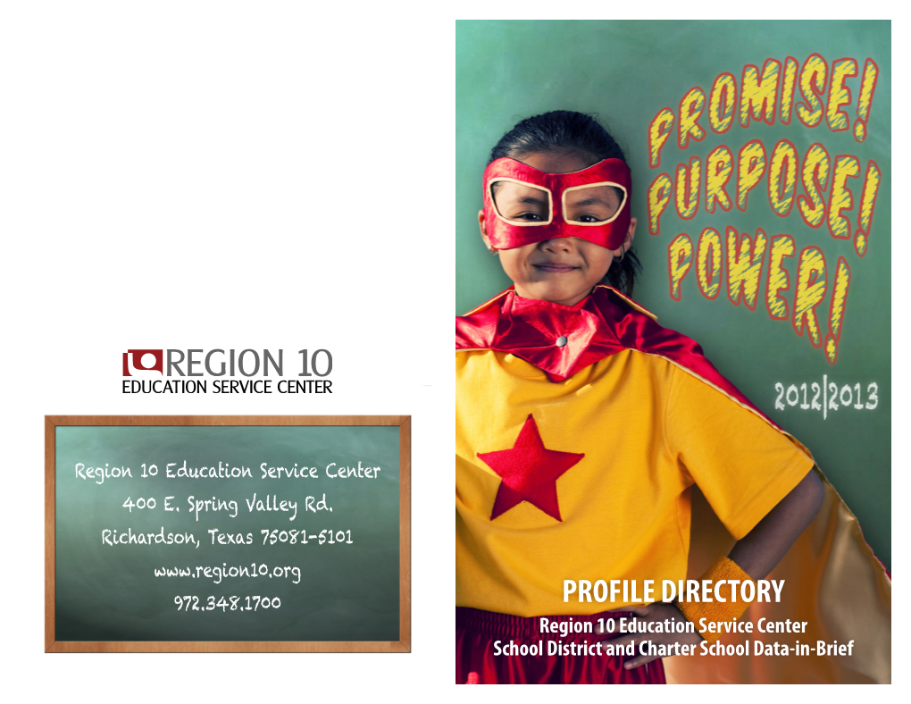 PROFILE DIRECTORY 972.348.1700 Region 10 Education Service Center School District and Charter School Data-In-Brief Promise! Purpose! Power! Promise! Purpose! Power!