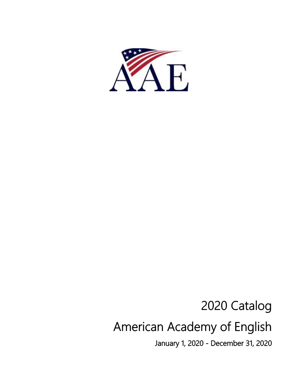 2020 Catalog American Academy of English January 1, 2020 - December 31, 2020 Catalog Addendum (IDL) American Academy of English