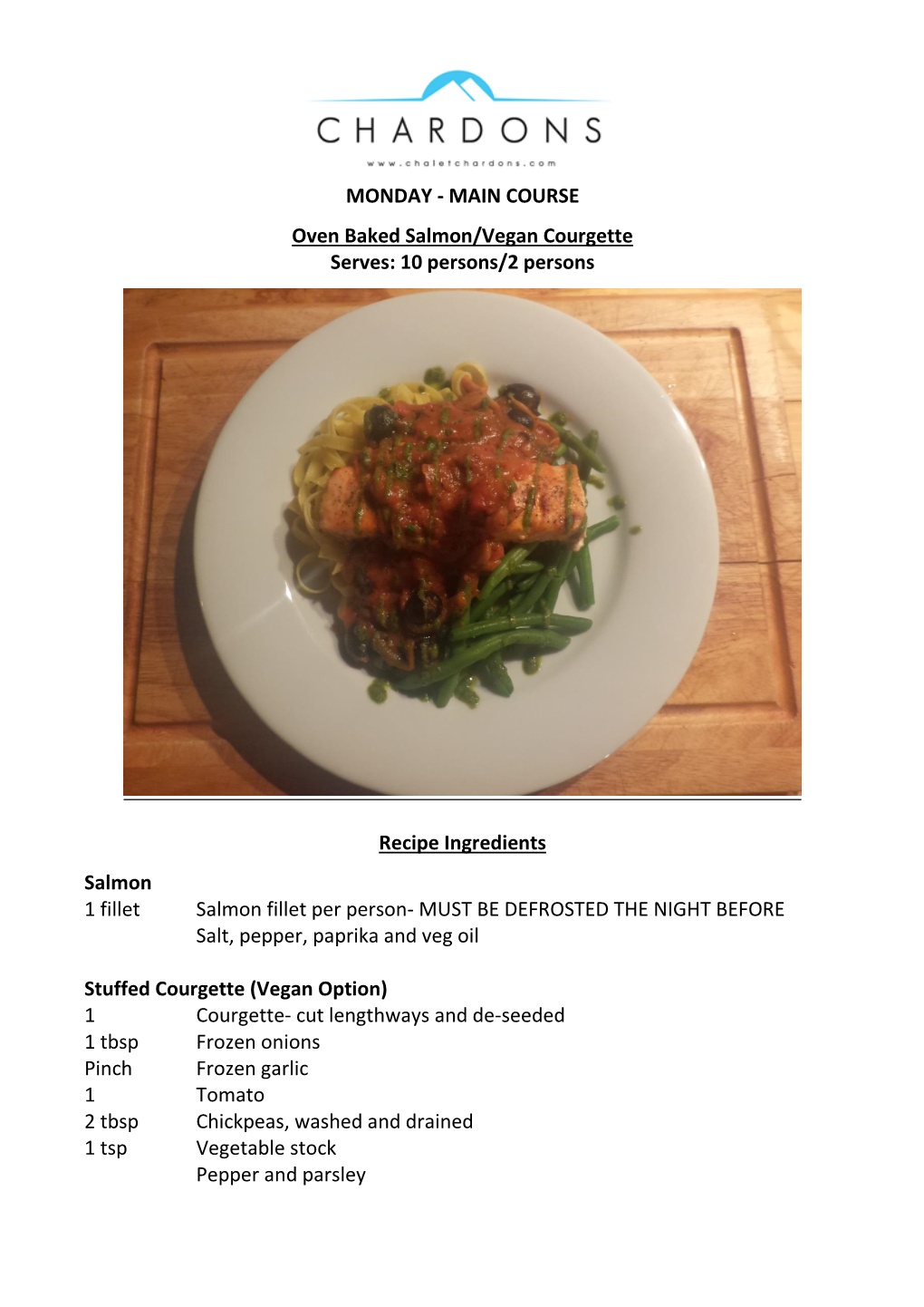 COURSE Oven Baked Salmon/Vegan Courgette Serves