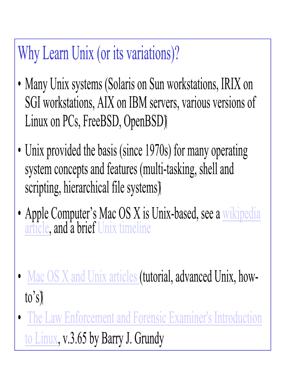 Why Learn Unix (Or Its Variations)? • Many Unix Systems (Solaris on Sun Workstations, IRIX on SGI Workstations, AIX on IBM Servers, Various Versions Of