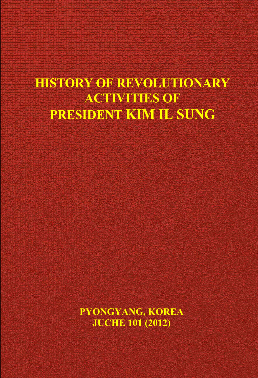 History of Revolutionary Activities of President Kim Il Sung